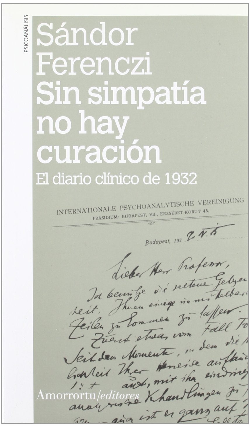 Sin Simpatía No Hay Curación - 2ª Edición: El diario clínico de 1932 (Psicoanálisis)