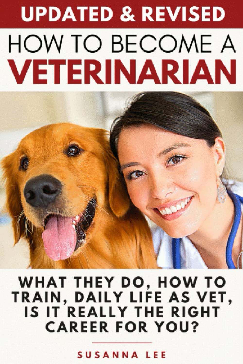 Libro: How to Become a Veterinarian: What They Do, How To Train, Daily Life As Vet, Is It Really The Right Career For You?
