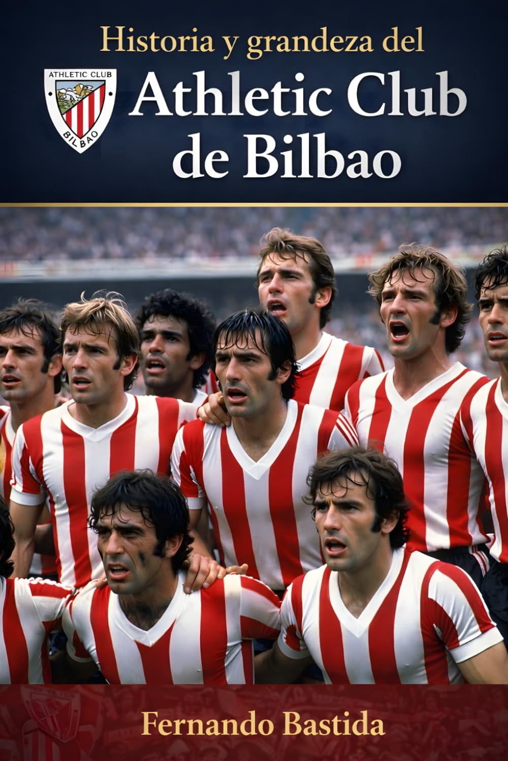 Libro: Historia y grandeza del Athletic de Bilbao: De Pichichi a los hermanos Williams: 125 años de cantera, fe y gloria en San Mamés (Spanish Edition)