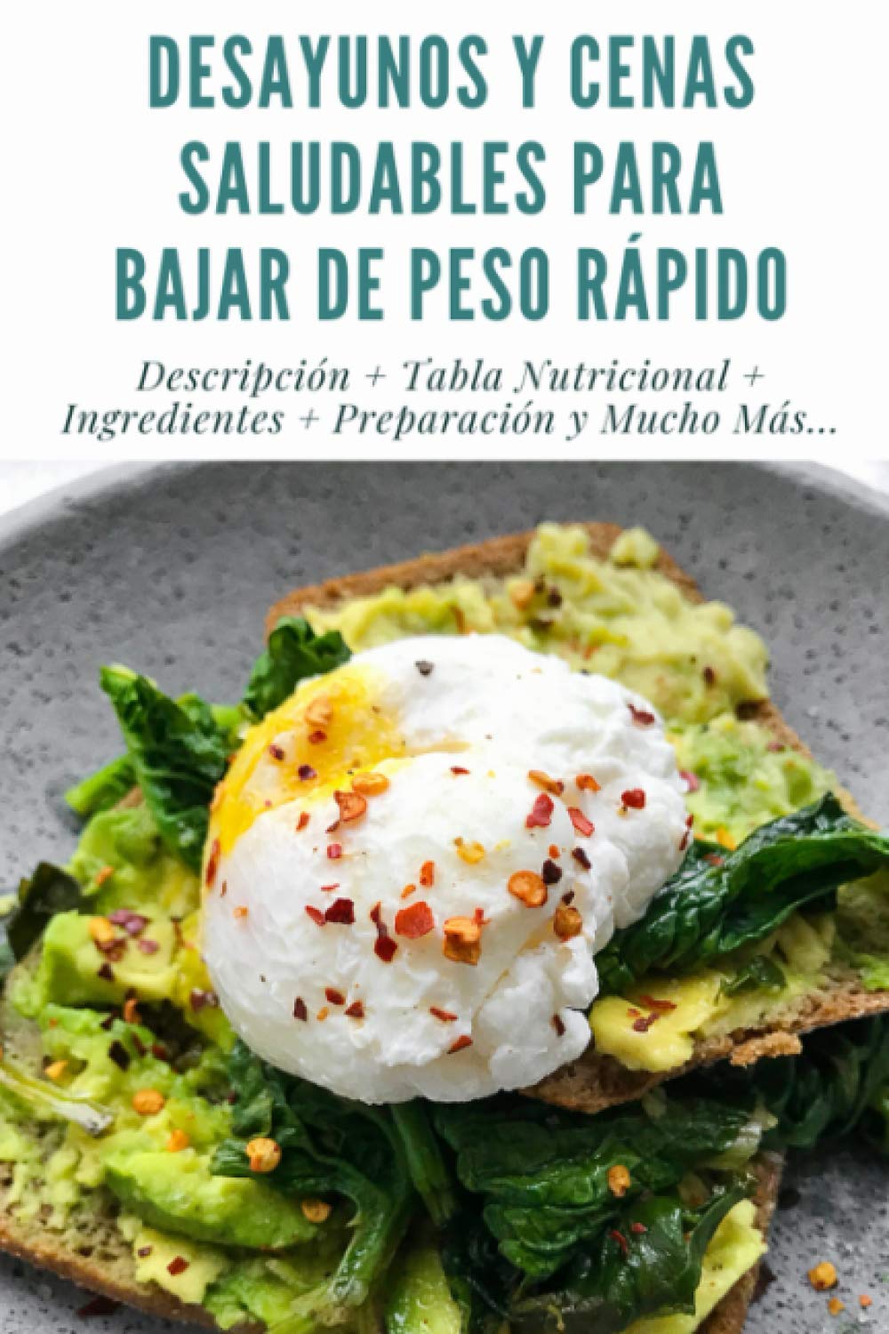 Libro: DESAYUNOS Y CENAS SALUDABLES PARA BAJAR DE PESO RÁPIDO: Descripción + Tabla Nutricional + Ingredientes + Preparación y Mucho Más... + Full Imágenes + Consejos y Recomendaciones. (Spanish Edition)