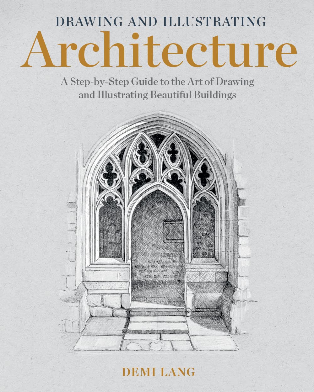 Libro: Drawing and Illustrating Architecture: A Step-by-Step Guide to the Art of Drawing and Illustrating Beautiful Buildings