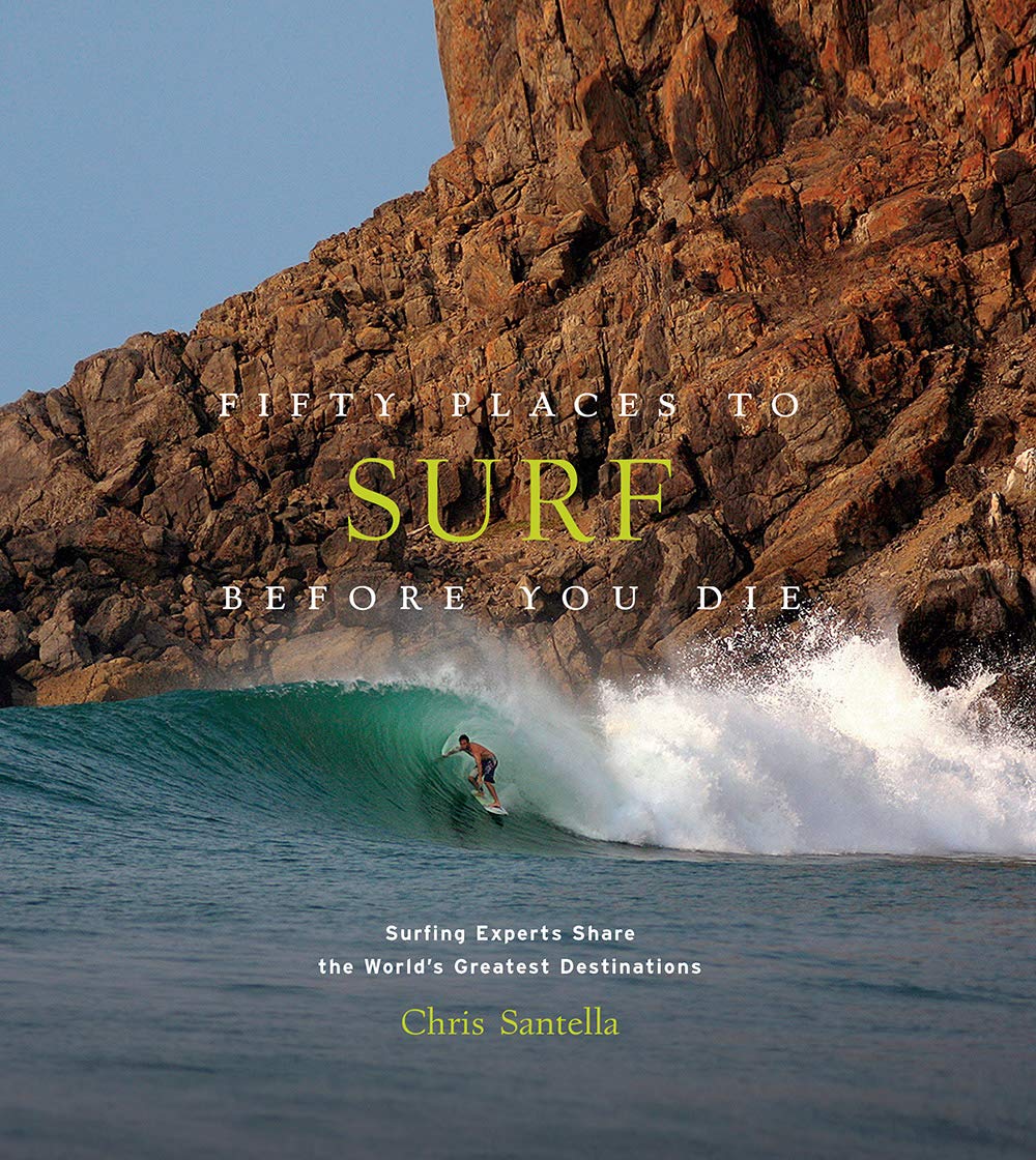 Libro: Fifty Places to Surf Before You Die: Surfing Experts Share the World’s Greatest Destinations