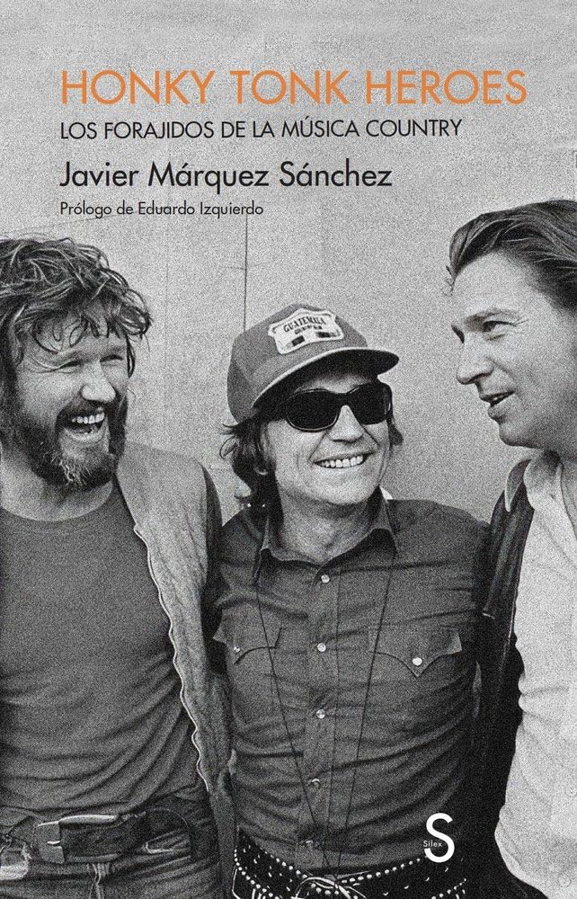Libro: Honky Tonk Heroes: Los forajidos de la música country