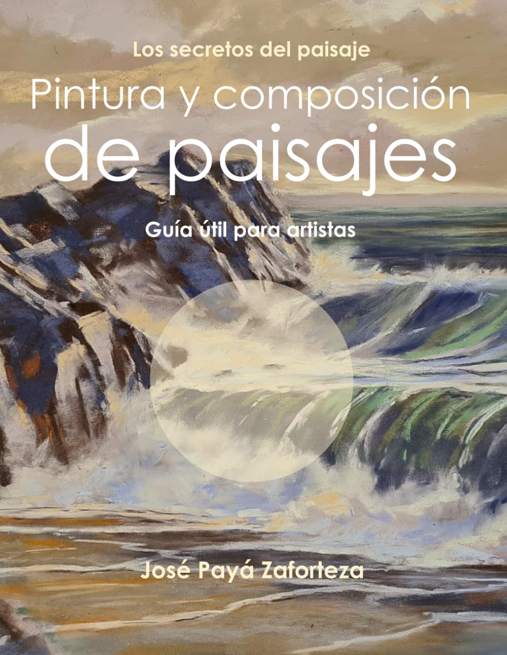 Libro: Pintura y composición de paisajes: Guía útil para artistas (Los secretos del paisaje) (Spanish Edition)