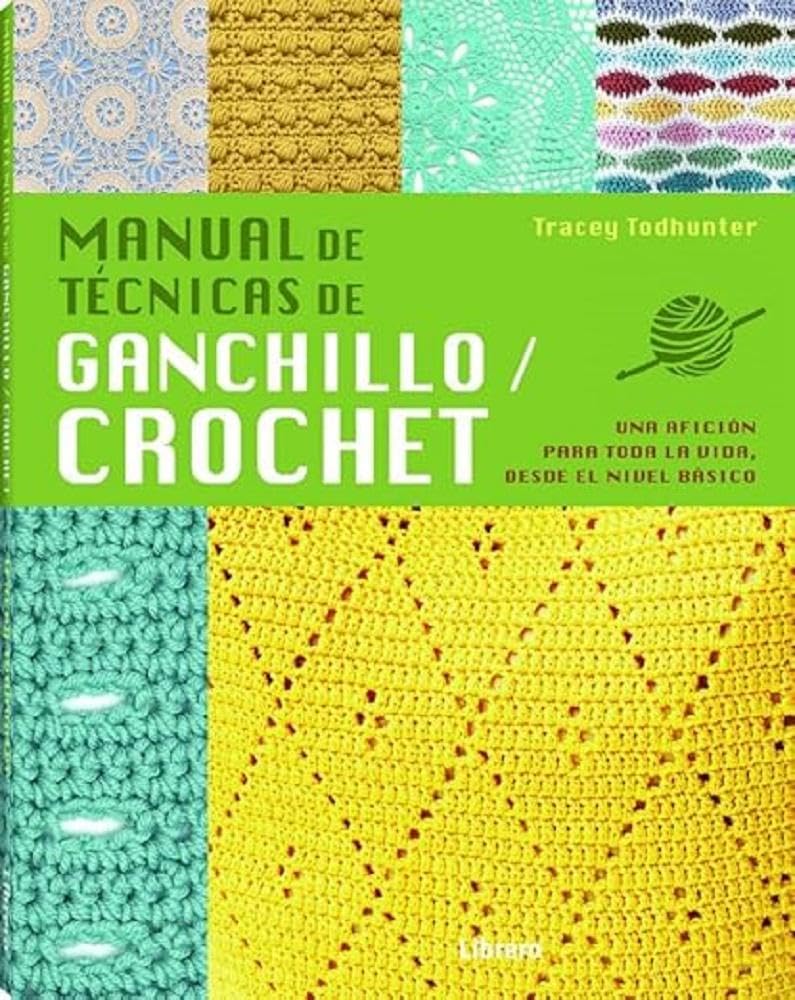 Libro: Manual de técnicas de ganchillo/ crochet : Una afición para toda la vida, desde el nivel básico. (COSTURA/PUNTO/GANCHILLO)