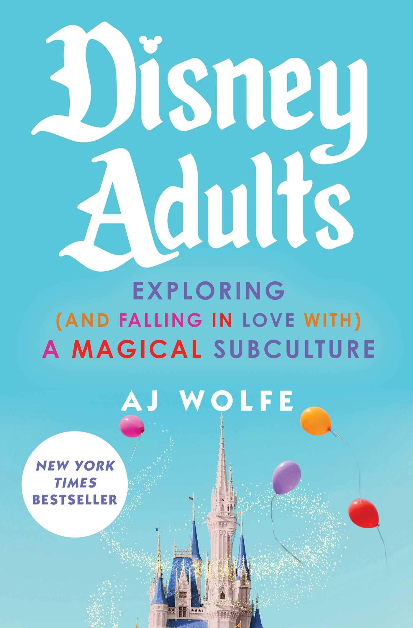 Libro: Disney Adults: Exploring (And Falling In Love With) A Magical Subculture