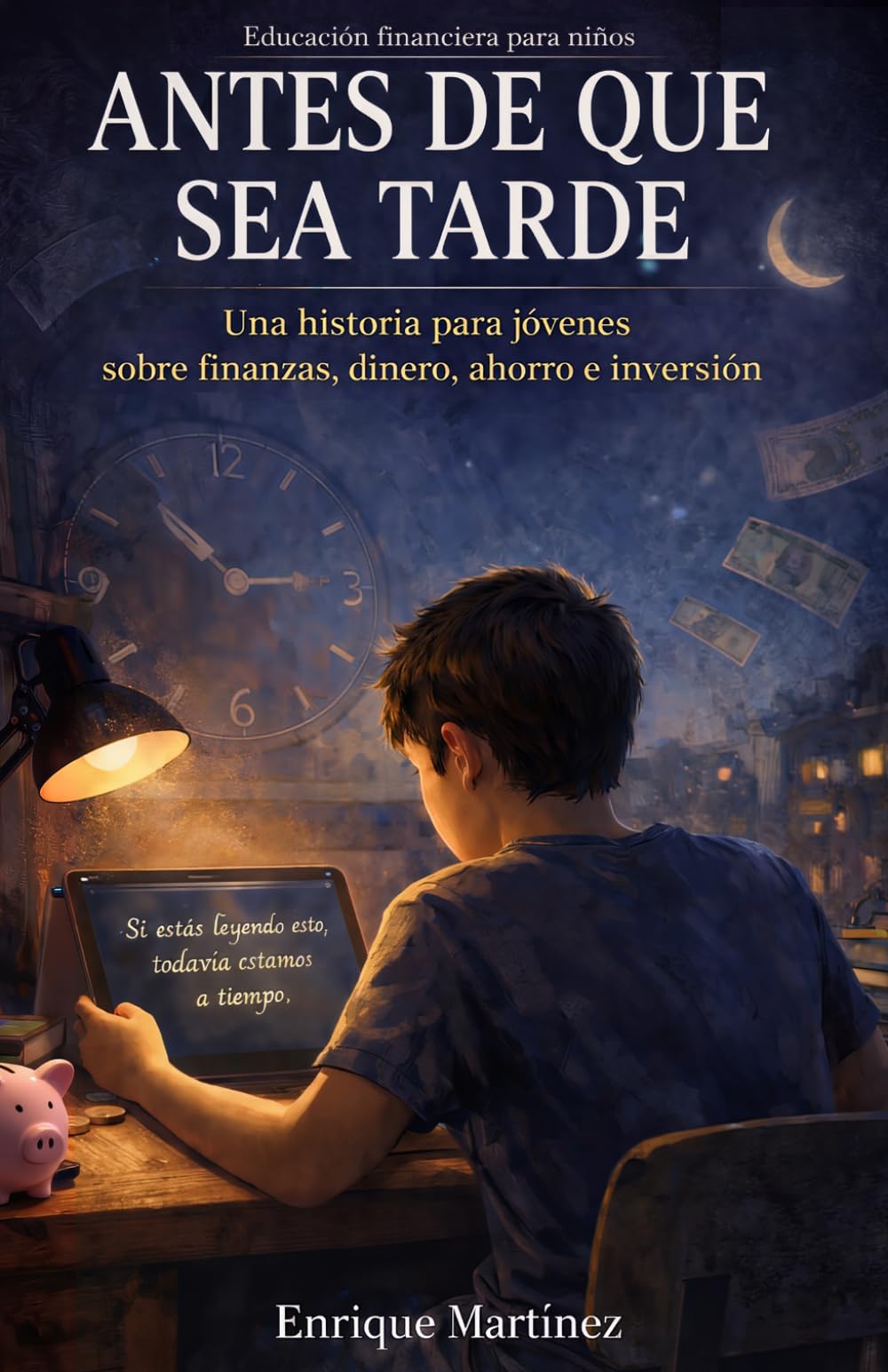 Libro: Educación financiera para niños: Antes de que sea tarde, una historia para jóvenes sobre finanzas, dinero, ahorro e inversión