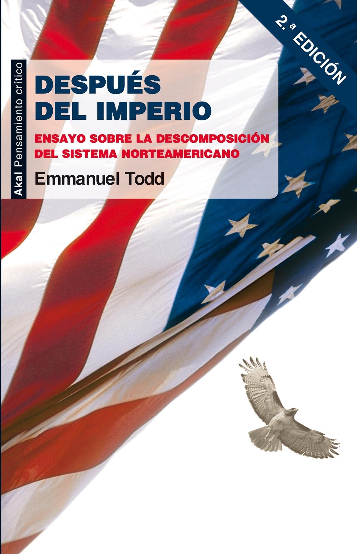Libro: Después del imperio: Ensayo sobre la descomposición del sistema norteamericano (Pensamiento crítico)