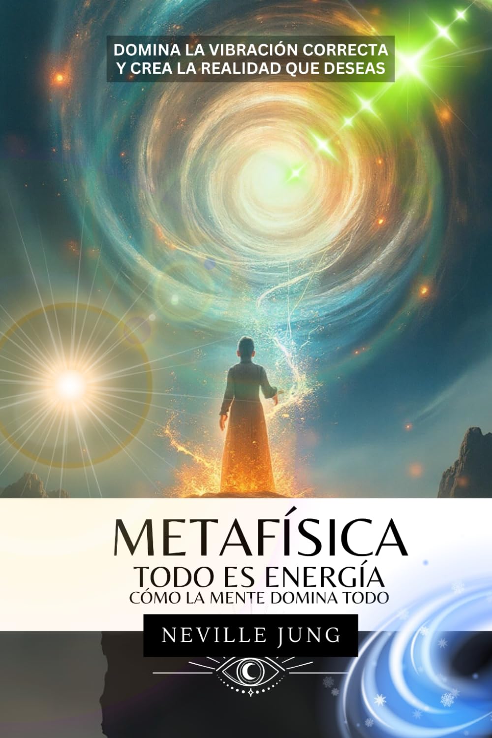 Libro: Metafísica - Todo es Energía (Cómo La Mente Domina Todo): Domina la Vibración Correcta y Crea la Realidad que Deseas (Spanish Edition)