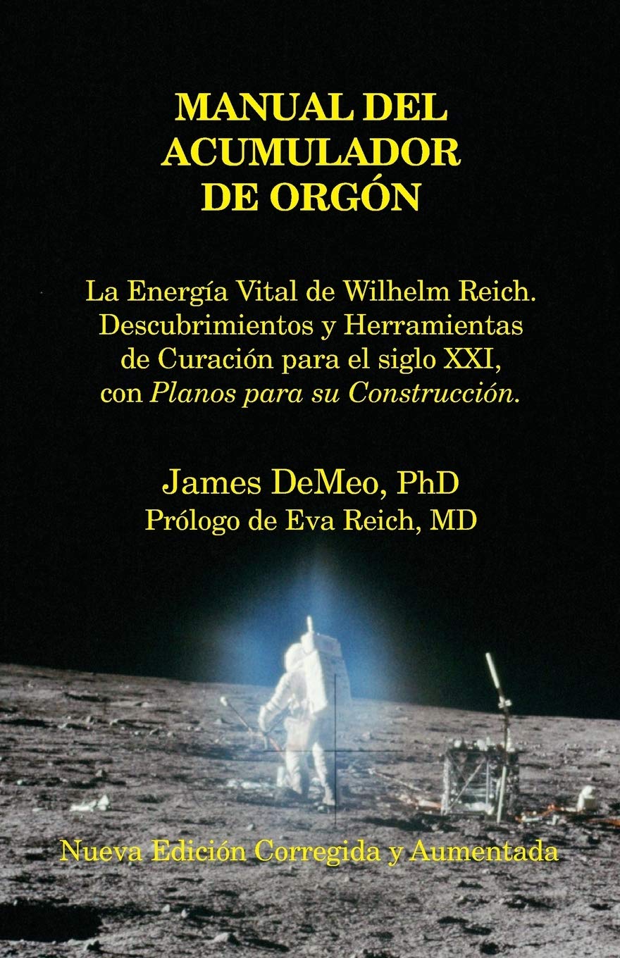 Libro: Manual del Acumulador de Orgon: La Energia Vital de Wilhelm Reich, Descubrimientos y Herramientas de Curacion Para El Siglo XXI Con Planos Para Su Con (Spanish Edition)