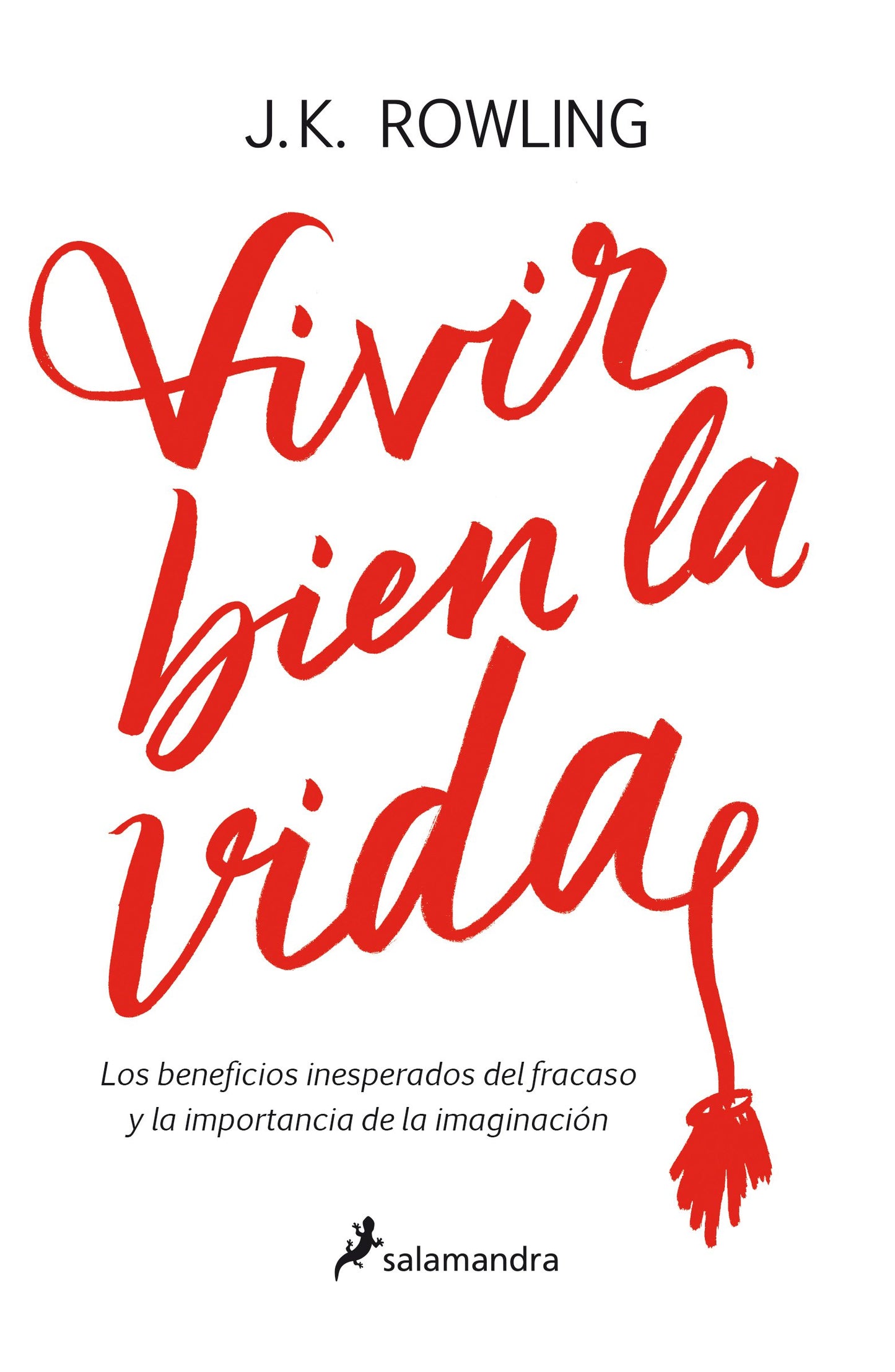 Libro: Vivir bien la vida: Los beneficios inesperados del francaso y la imaginación / Very Good Lives (Spanish Edition)