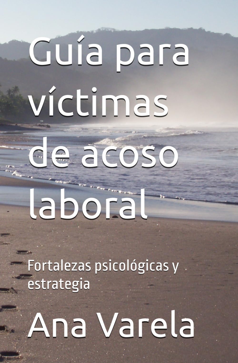 Libro: Guía para víctimas de acoso laboral: Fortalezas psicológicas y estrategia