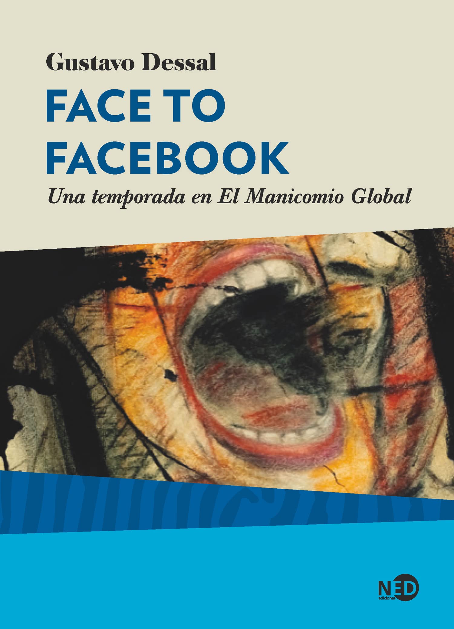 Libro: Face to Facebook: Una temporada en El Manicomio Global (Spanish Edition)