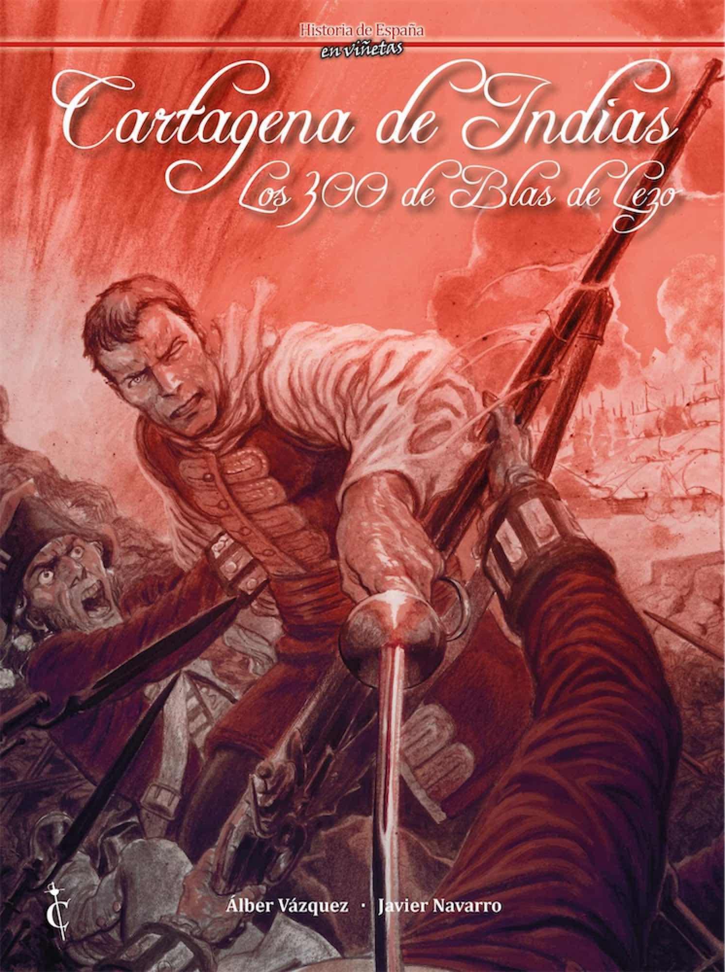 Cartagena de Indias. Los 300 de Blas de Lezo (COMIC)