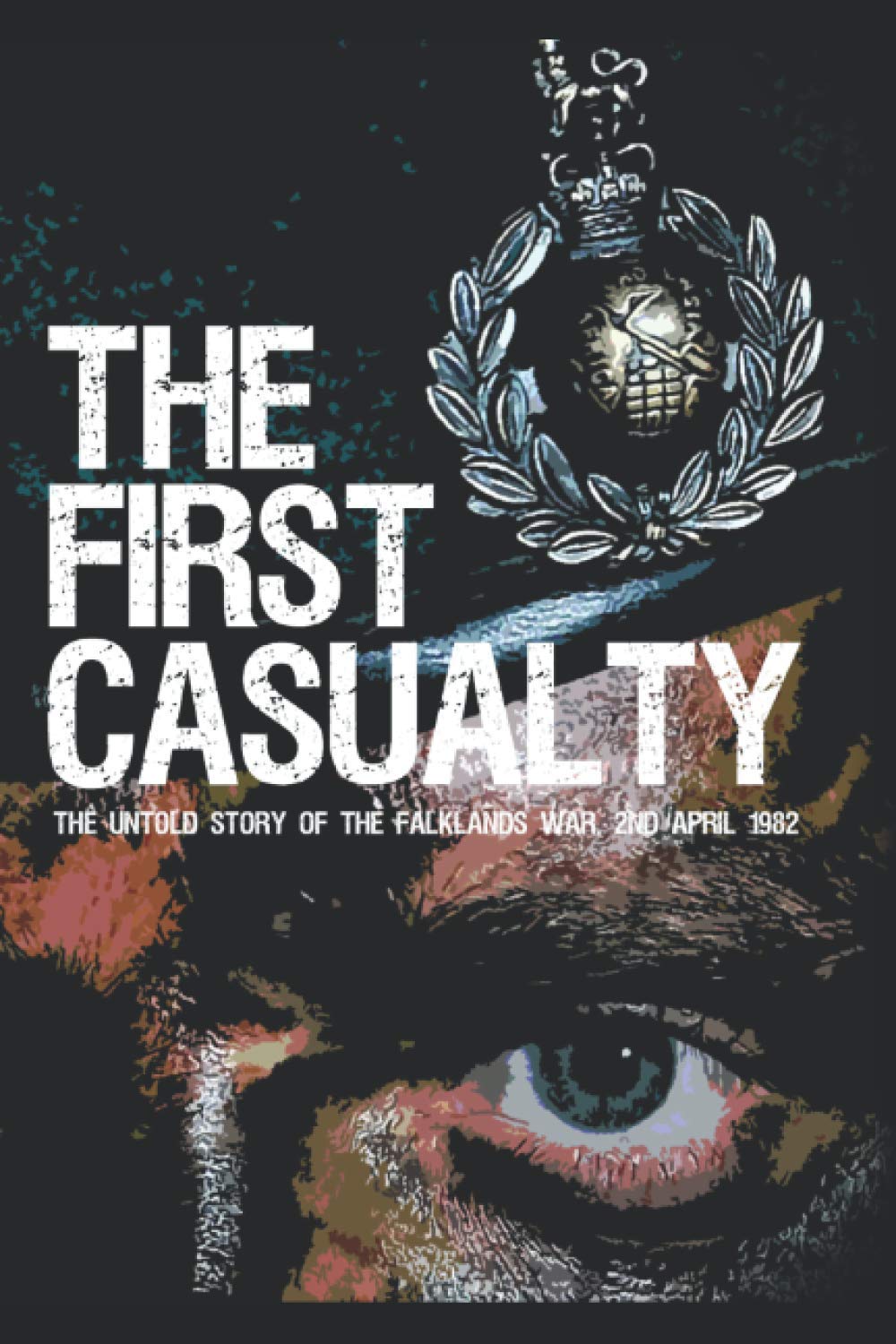 Libro: The First Casualty: The Untold Story of the Falklands War