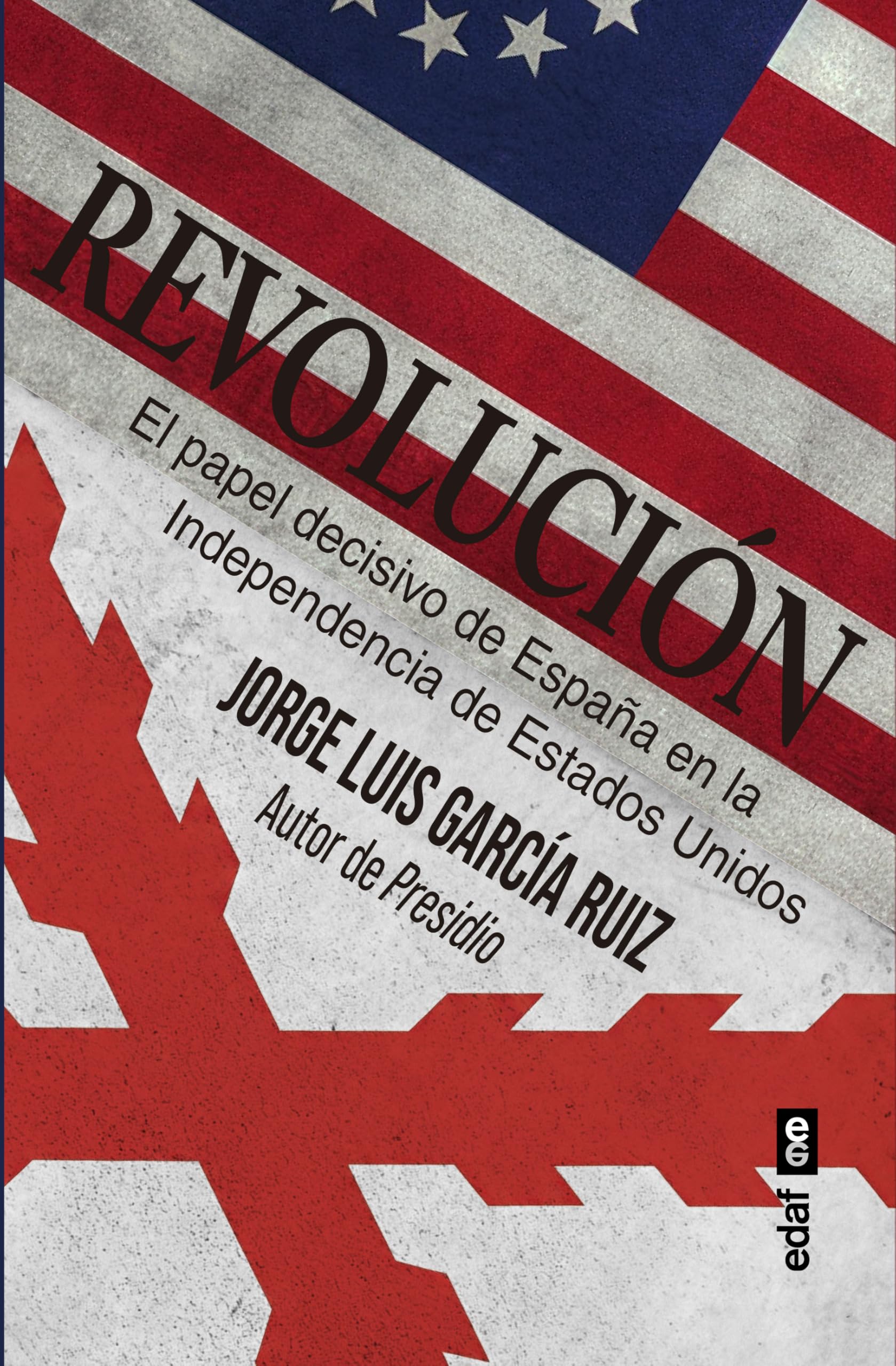 Libro: Revolución. El papel decisivo de España en la Independencia de Estados Unidos (Crónicas de la historia)