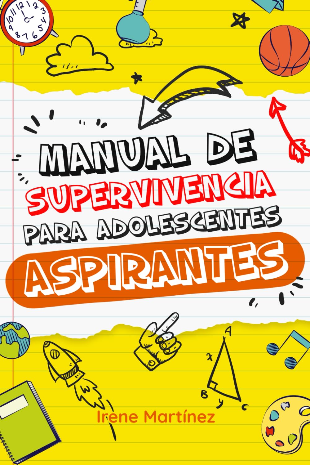 Libro: Manual de Supervivencia para Adolescentes Aspirantes: Diviértete Aprendiendo a Usar las Redes Sociales, Comer de Forma Saludable, Hacer las Tareas del Hogar, Gestionar Tiempo, Dinero y Emociones.