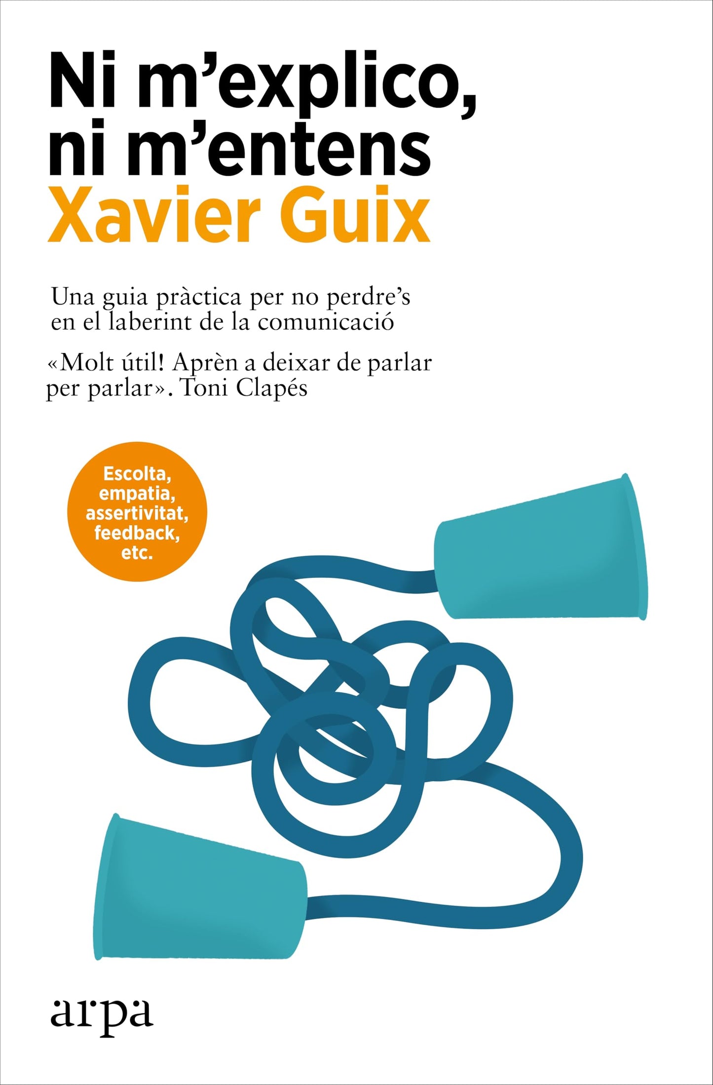 Libro: Ni m’explico, ni m’entens: Una guia pràctica per no perdre’s en el laberint de la comunicació