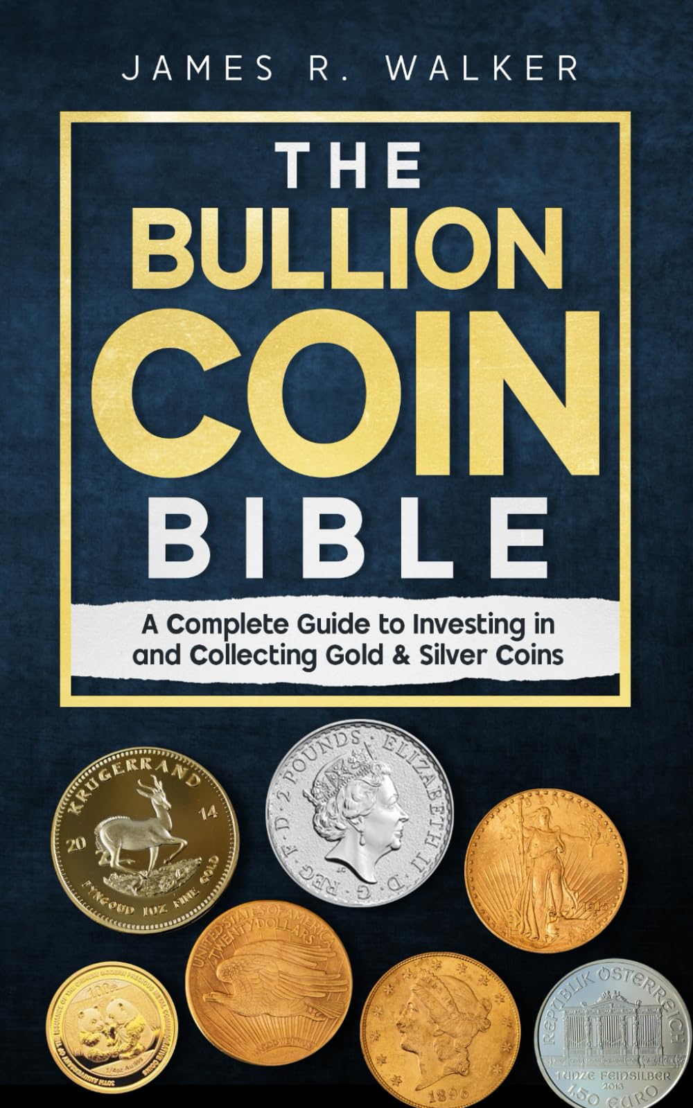 Libro: The Bullion Coin Bible: A Complete Guide to Investing in and Collecting Gold & Silver Coins