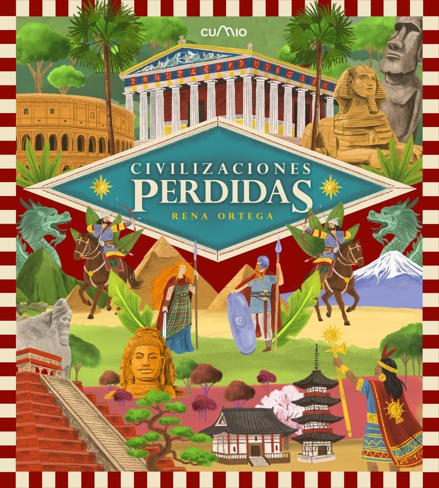 Libro: CIVILIZACIONES PERDIDAS: UN VIAJE ESPECTACULAR POR LOS GRANDES IMPERIOS DE LA HISTORIA, LLENOS DE VIDA, PODER Y MISTERIO