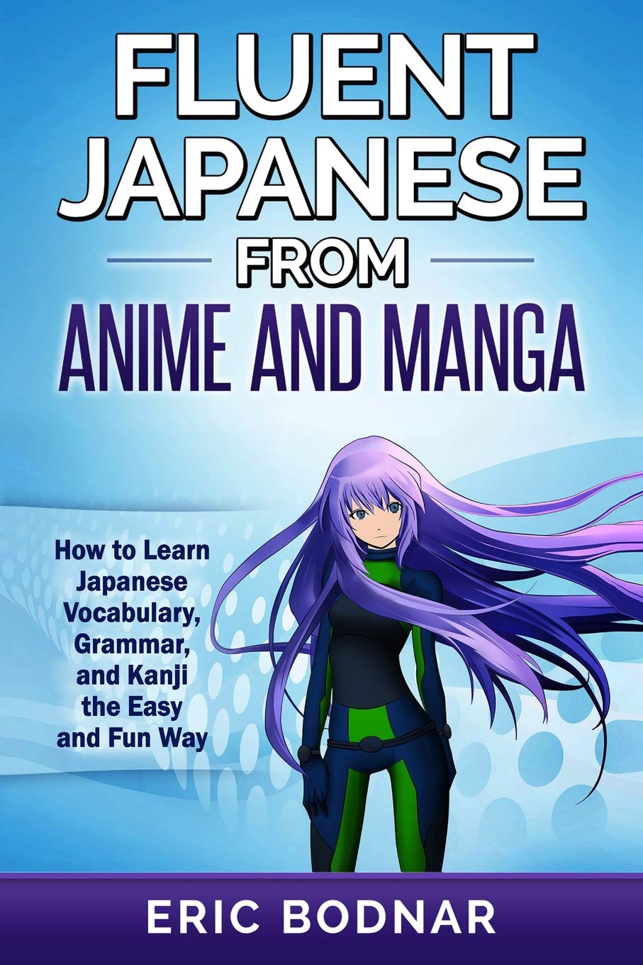Libro: Fluent Japanese from Anime and Manga: How to Learn Japanese Vocabulary, Grammar, and Kanji the Easy and Fun Way (Revised and Updated)