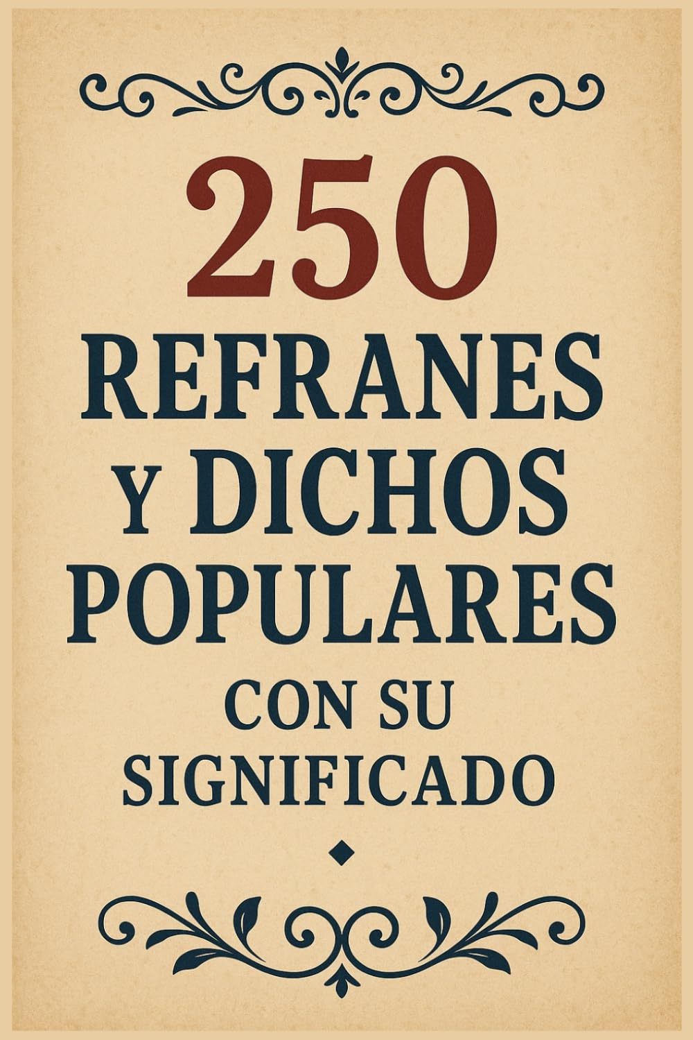 Libro: 250 Refranes y Dichos Populares Con Su Significado (Spanish Edition)