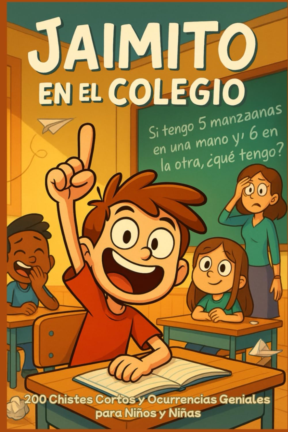Libro: Jaimito en el Colegio: El Libro de Chistes para Partirse de Risa: 200 Chistes Cortos y Ocurrencias Geniales para Niños y Niñas | El libro perfecto para leer en familia (Spanish Edition)