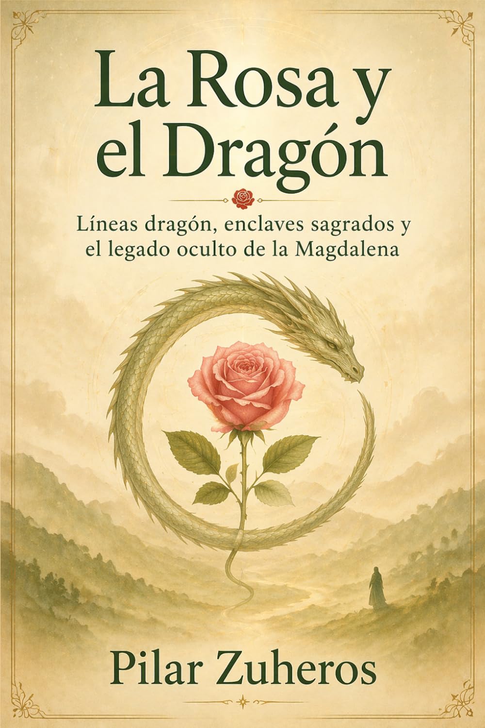 Libro: La Rosa y el Dragón: Líneas dragón, enclaves sagrados y el legado oculto de la Magdalena