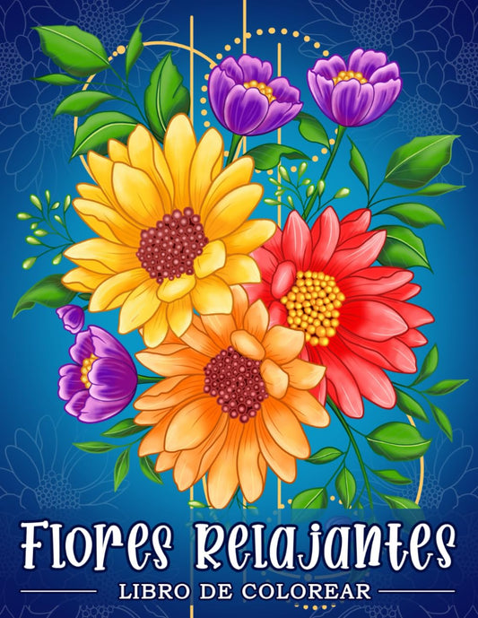 Flores Relajantes: Libro de colorear para adultos con estampados de flores, ramos, guirnaldas y diversas decoraciones.