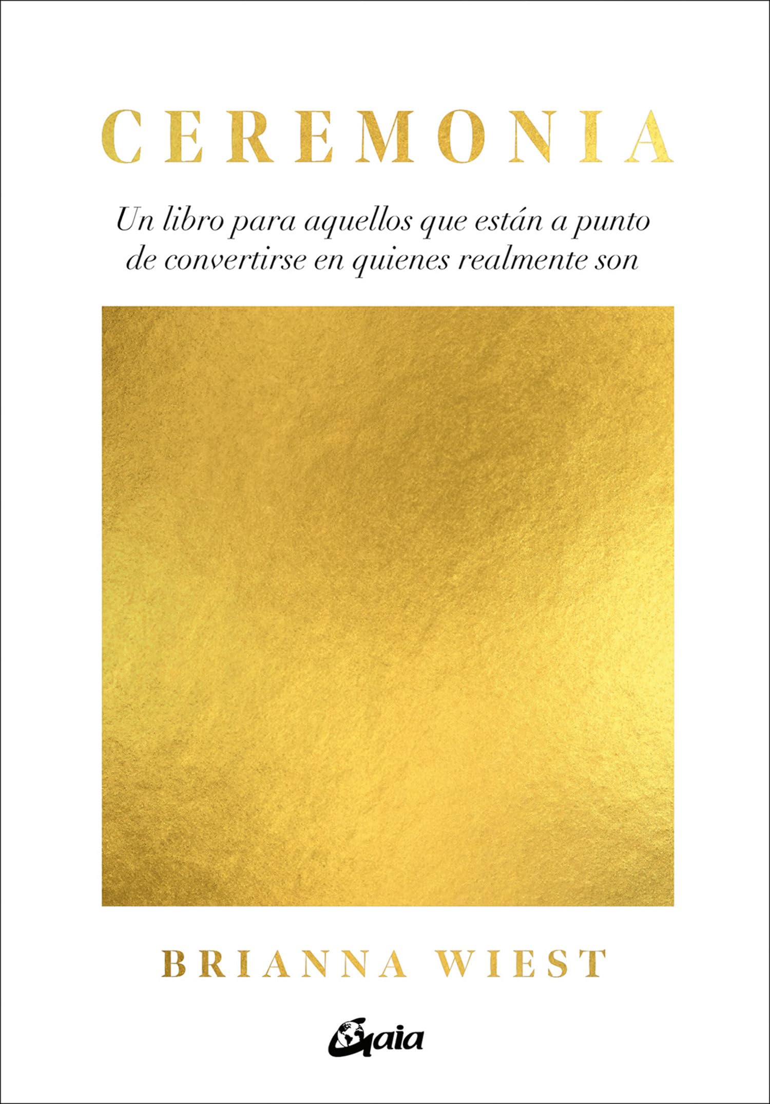 Libro: Ceremonia: Un libro para aquellos que están a punto de convertirse en quienes realmente son. (Psicoemoción)