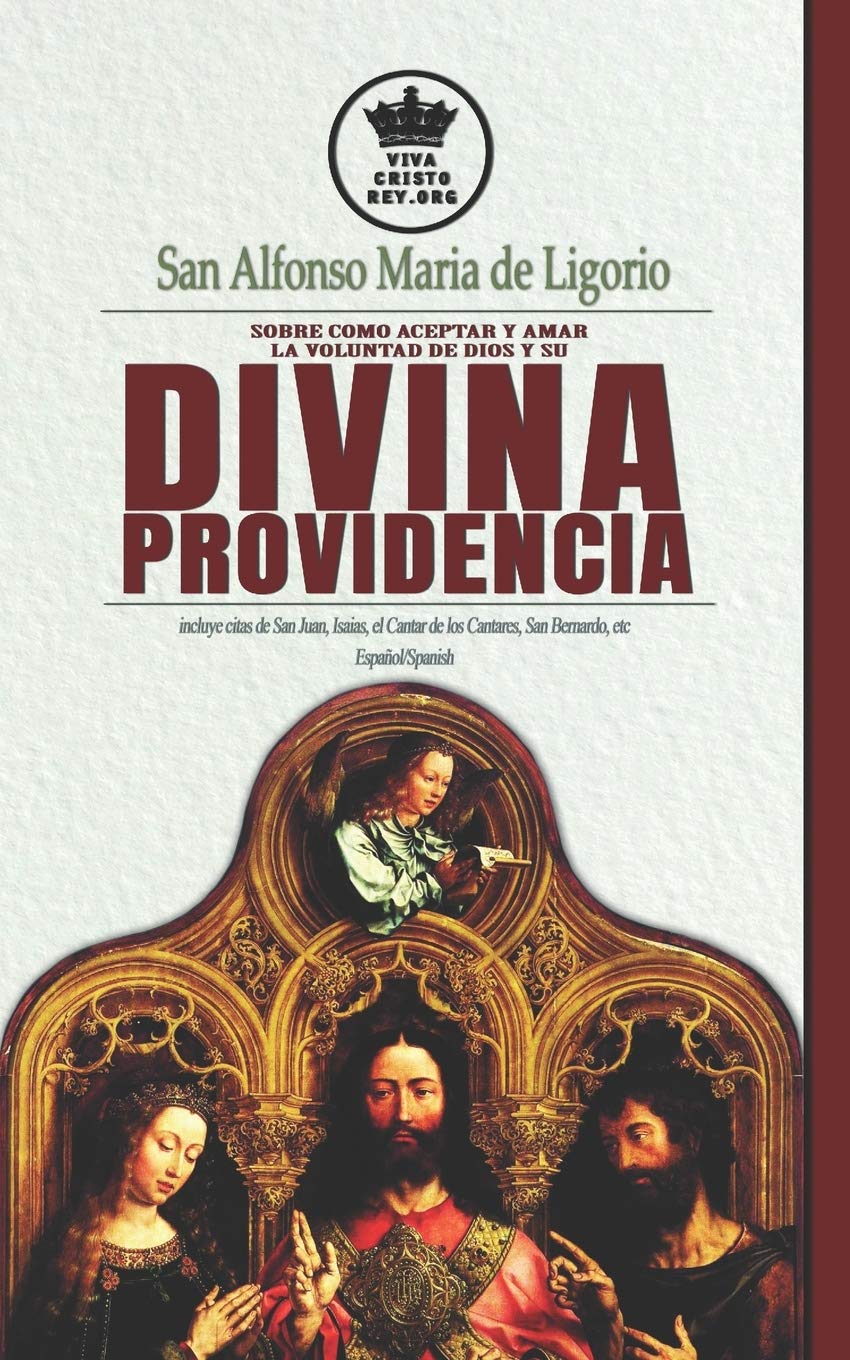 Libro: San Alfonso Maria de Ligorio sobre como aceptar y amar la voluntad de Dios y su Divina Providencia, incluye citas de San Juan, Isaias, el Cantar de ... esposa de Jesucristo) (Spanish Edition)