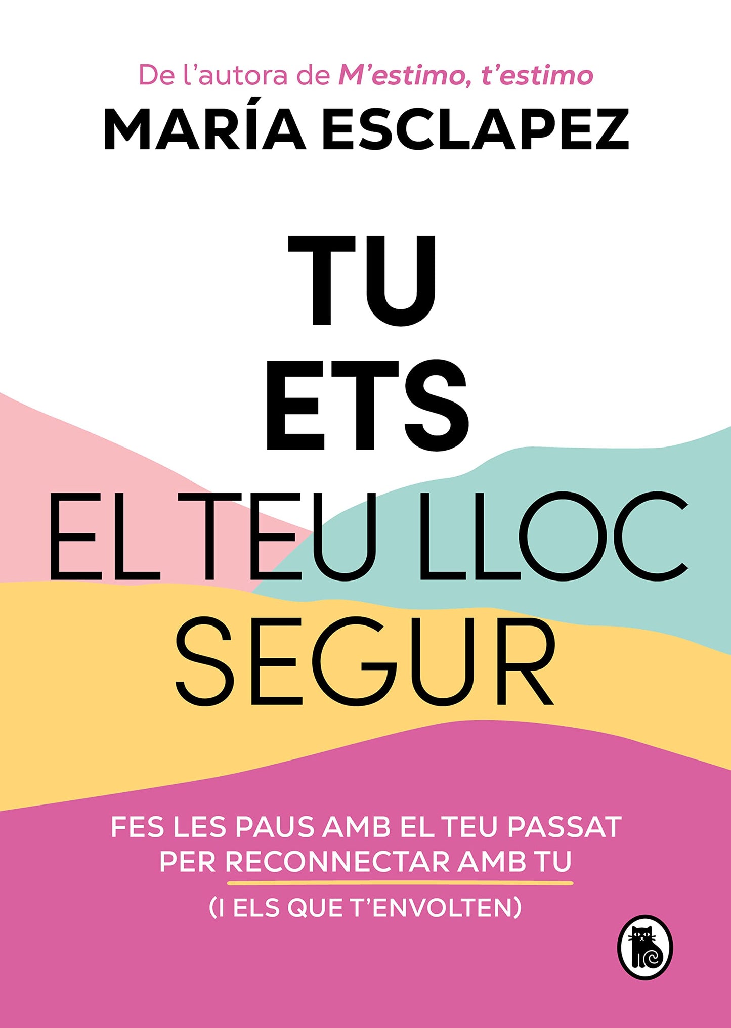 Libro: Tu ets el teu lloc segur: Fes les paus amb el teu passat per reconnectar amb tu (i amb els que t'envolten)