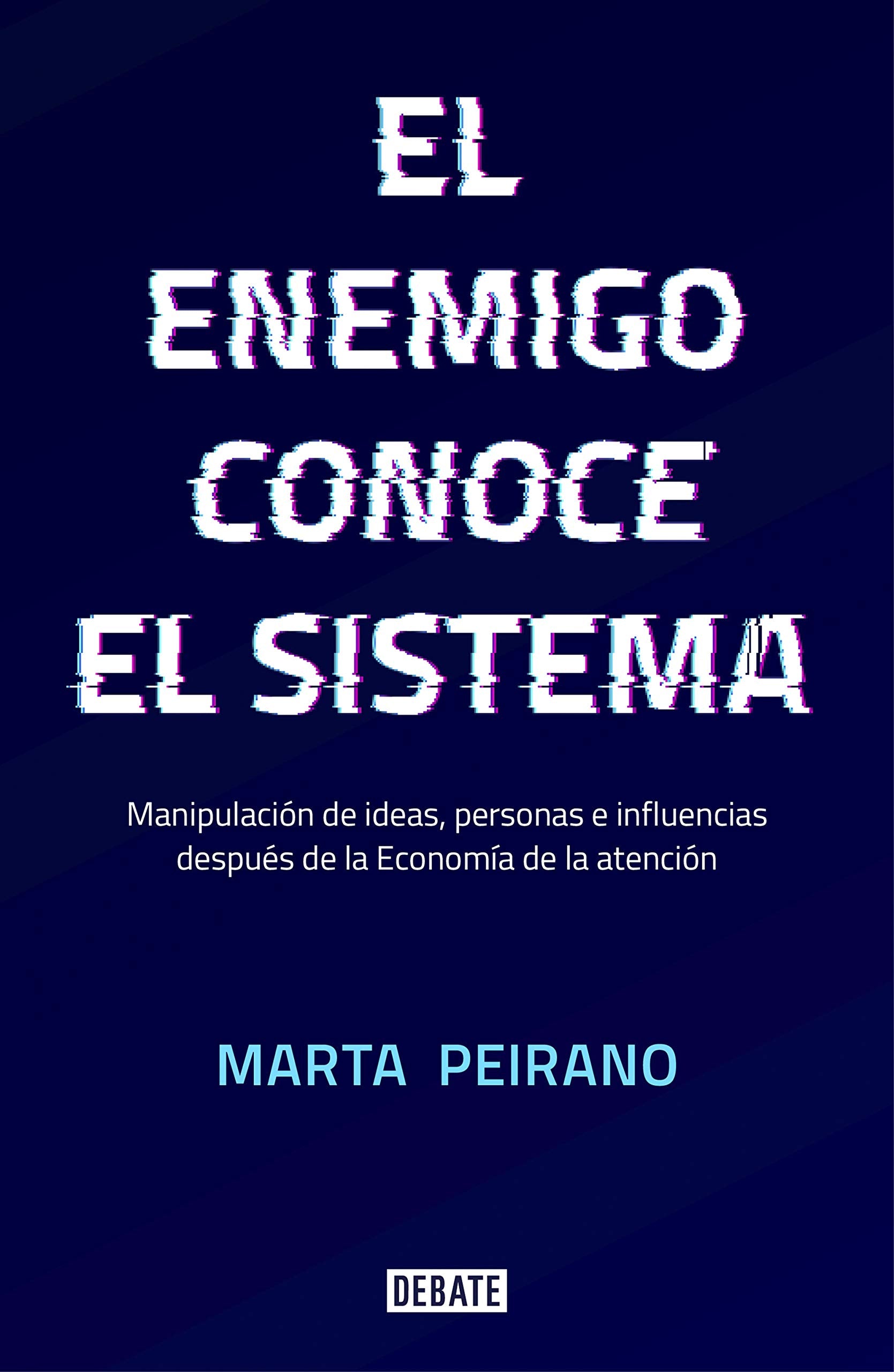 Libro: El enemigo conoce el sistema: Manipulación de ideas, personas e influencias después de la economía de la atención (Sociedad)