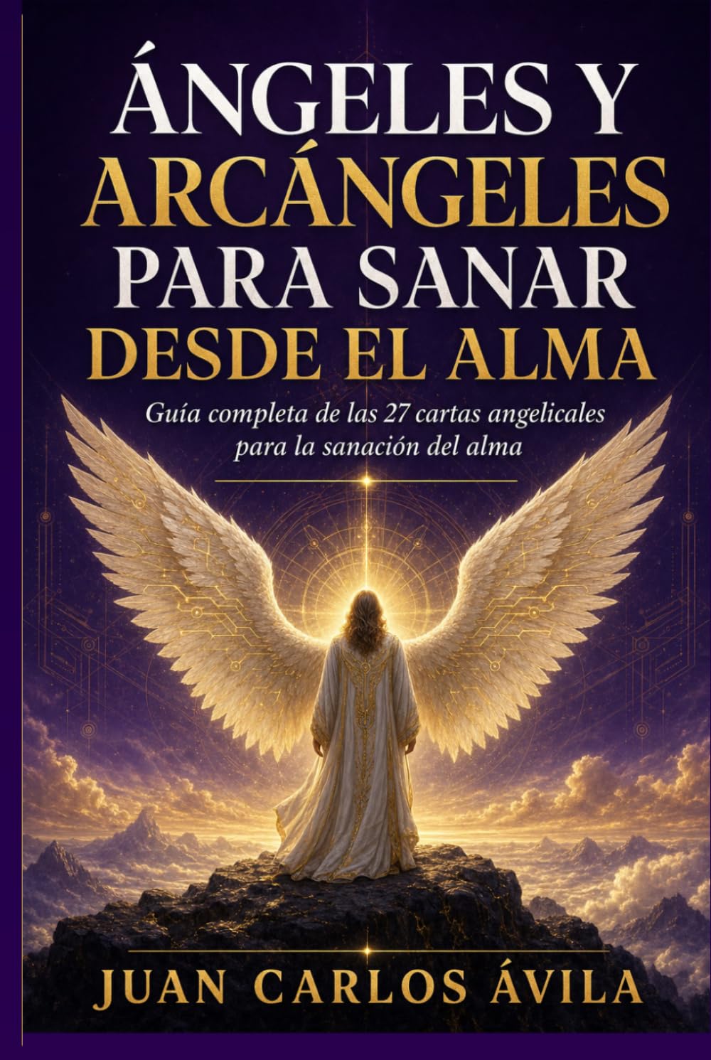 Libro: Ángeles y Arcángeles para Sanar desde el Alma: Guía de las Cartas de Ángeles y Arcángeles (Plataforma Angelica)