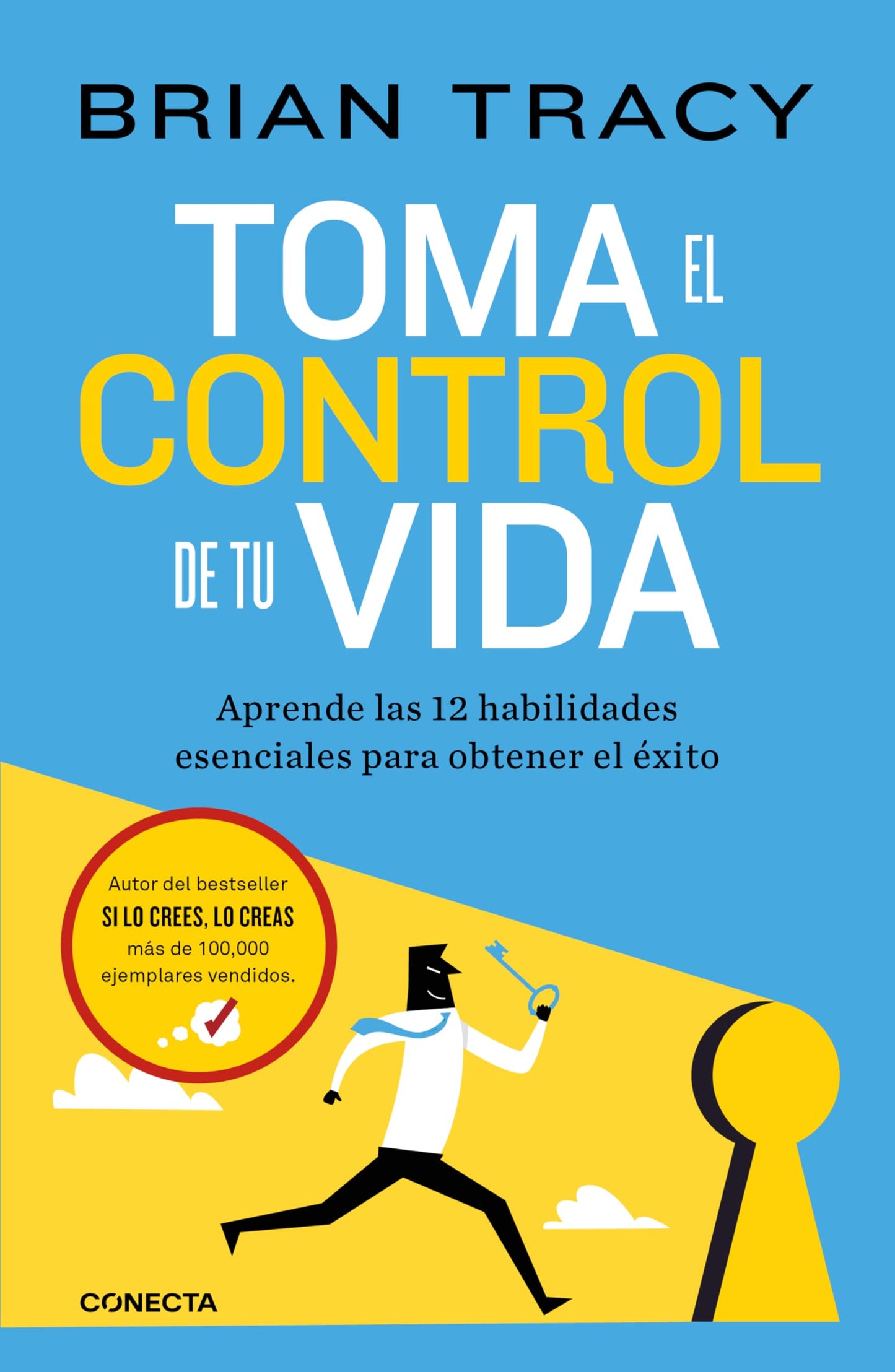 Libro: Toma el control de tu vida: Aprende las 12 habilidades esenciales para obtener el éxito (Conecta)