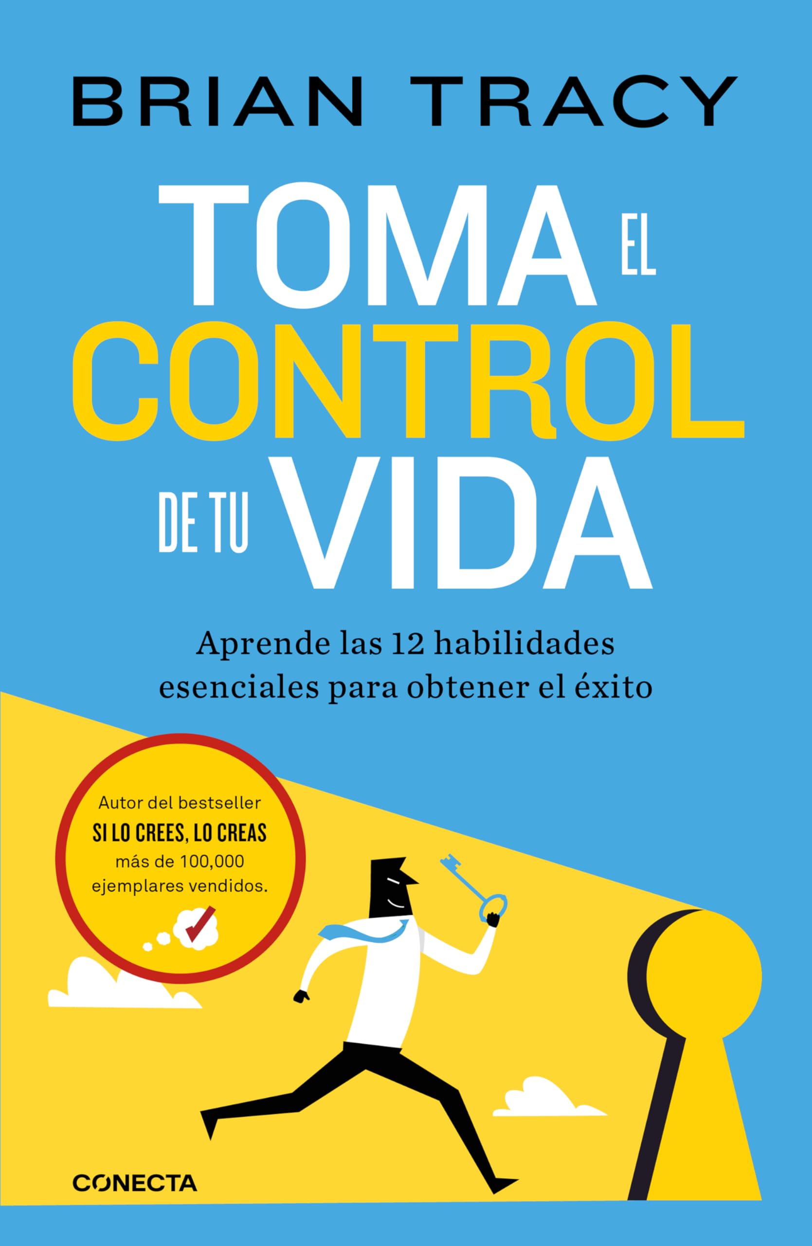 Libro: Toma el control de tu vida: Aprende las 12 habilidades esenciales para obtener el éxito (Conecta)