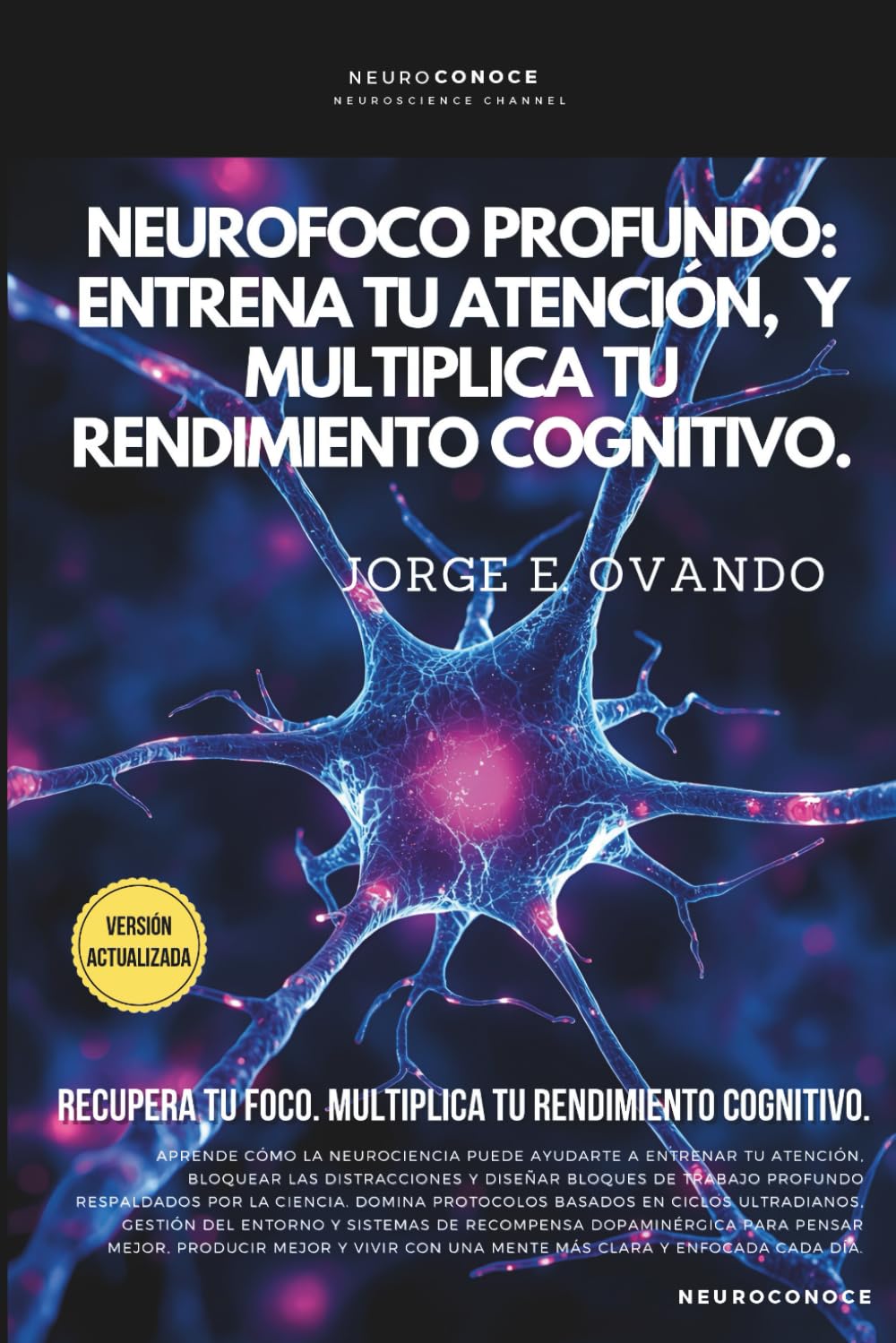 Libro: NEUROFOCO PROFUNDO: ENTRENA TU ATENCIÓN, BLOQUEA DISTRACCIONES Y MULTIPLICA TU RENDIMIENTO COGNITIVO. (Neuroconoce: Neurociencia para Vivir Mejor) (Spanish Edition)