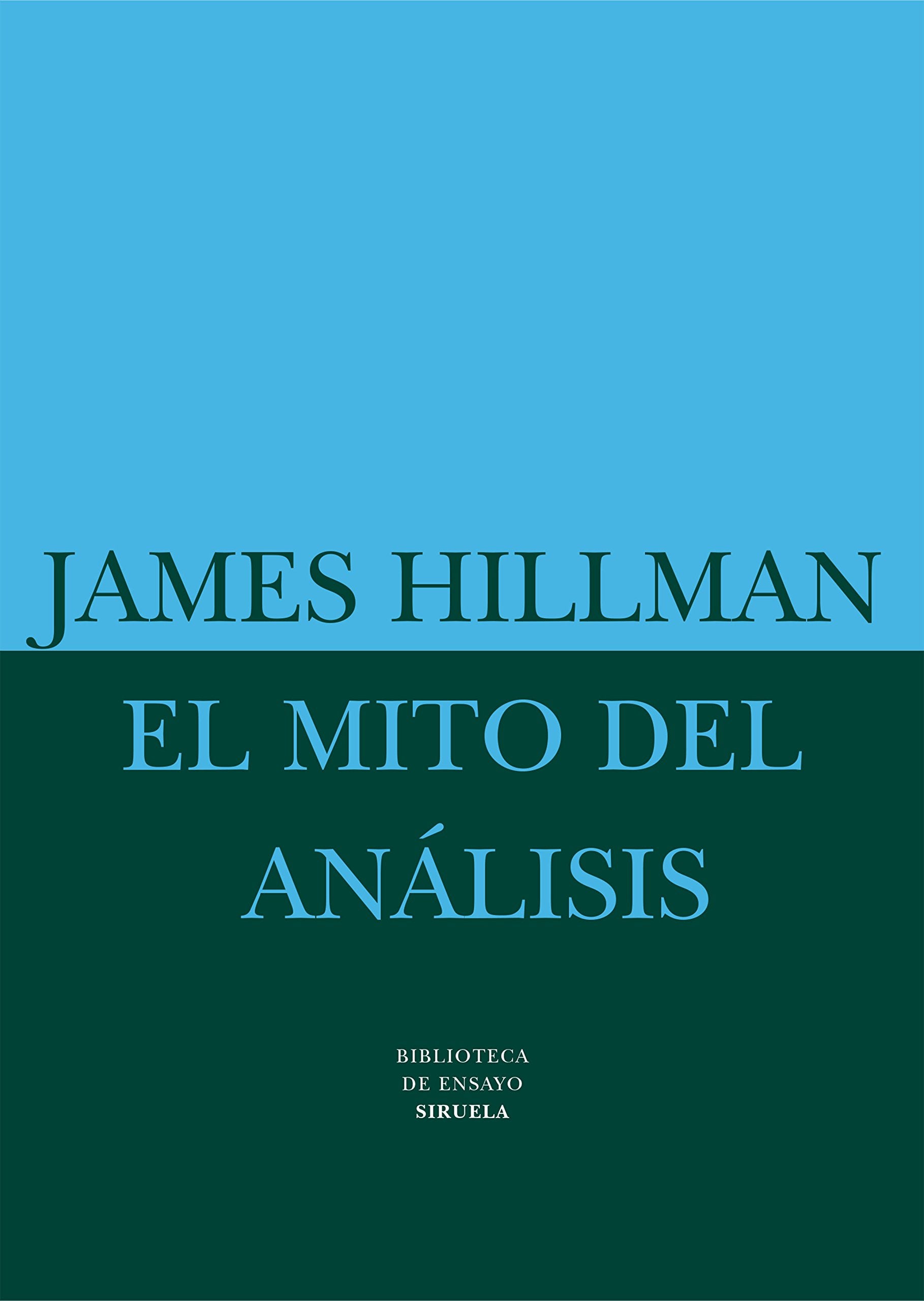 Libro: El mito del análisis: Tres ensayos de psicología arquetípica: 15 (Biblioteca de Ensayo / Serie mayor)