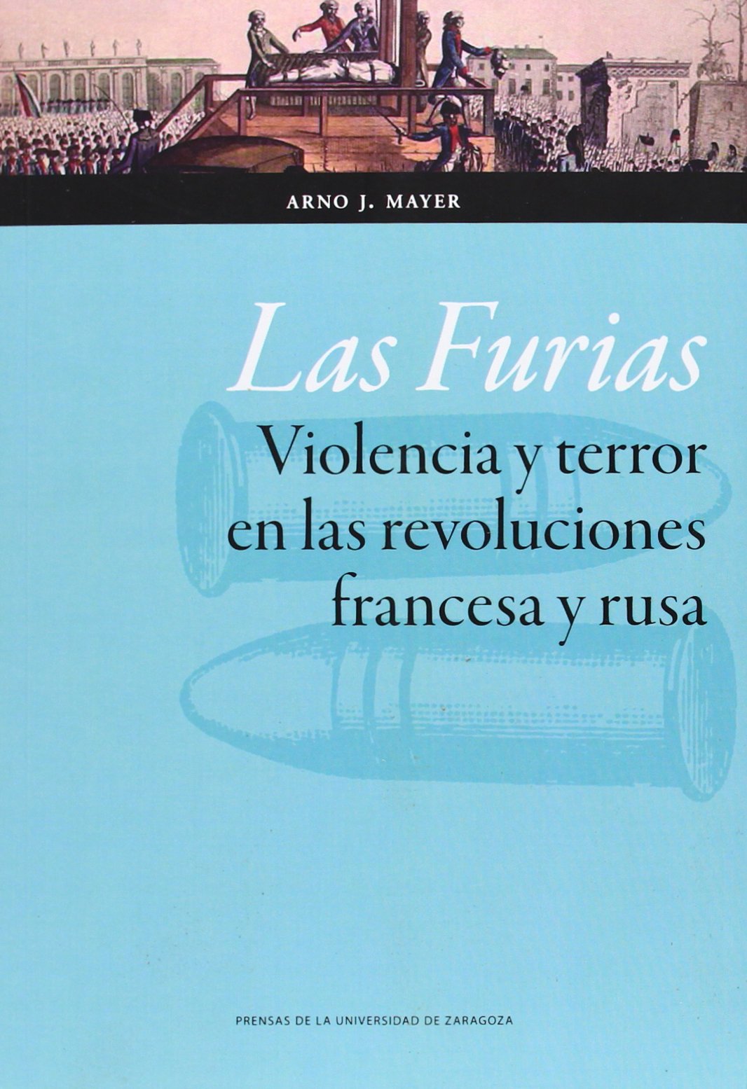 Libro: Las Furias. Violencia y terror en las revoluciones francesa y rusa