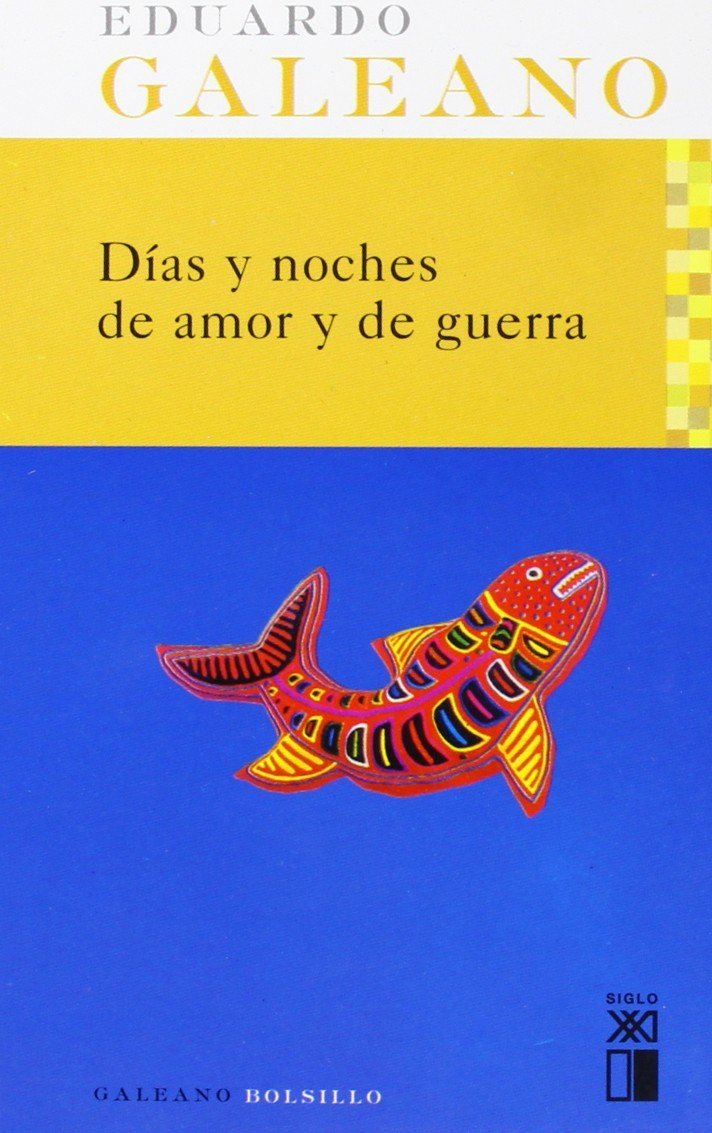 Libro: Días y Noches De Amor y De Guerra: 4 (Galeano Bolsillo)