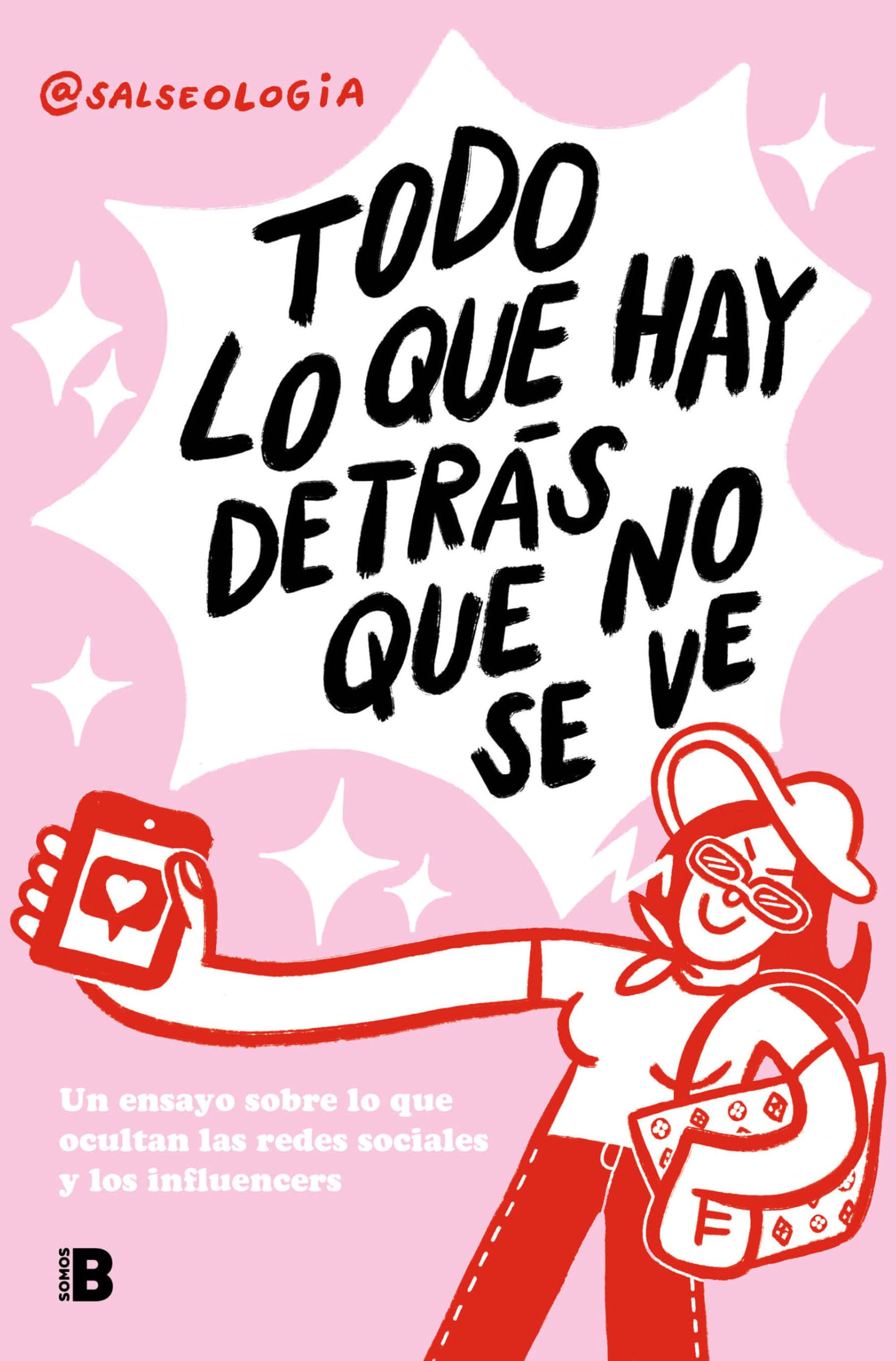 Libro: Todo lo que hay detrás que no se ve: Un ensayo sobre lo que ocultan las redes sociales y los influencers / Everything That's Behind That You Can't See (Spanish Edition)