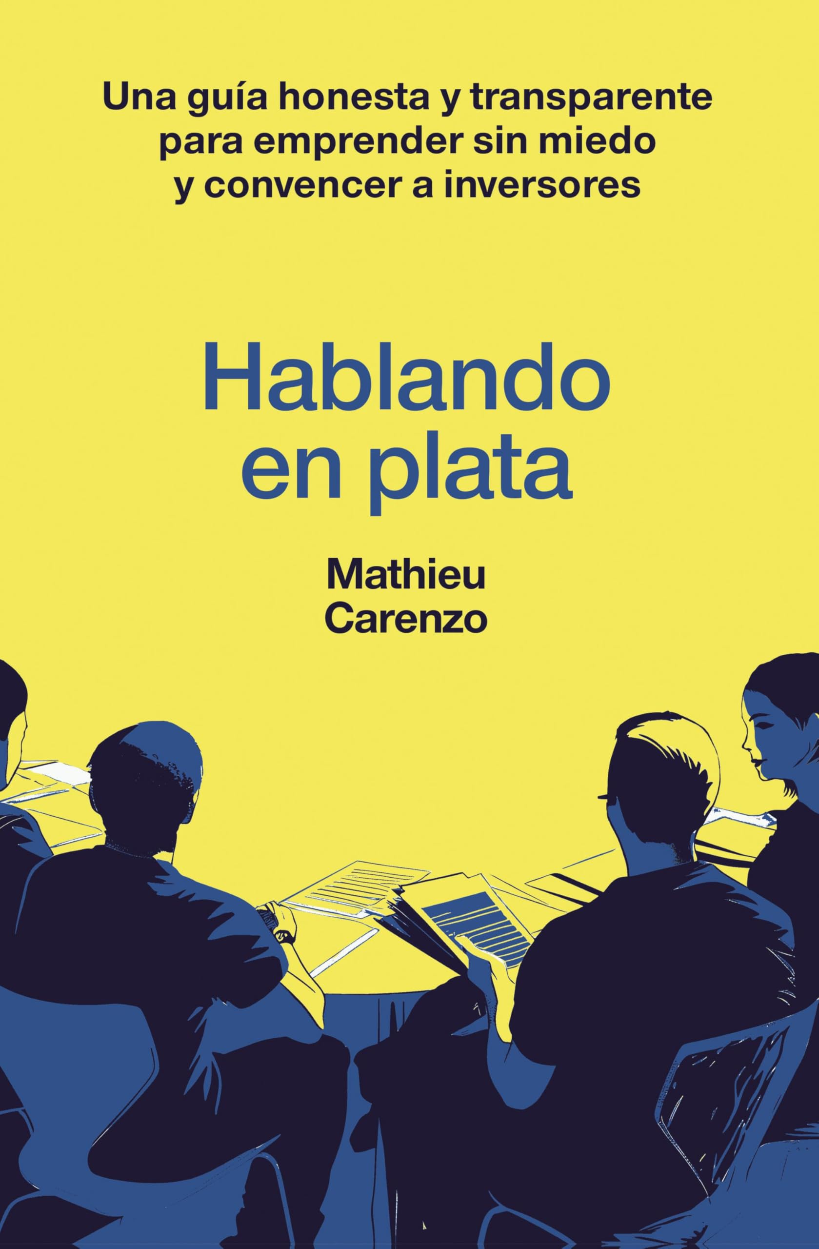 Libro: Hablando en plata: Una guía honesta y transparente para emprender sin miedo y convencer a inversores (Gestión 2000)