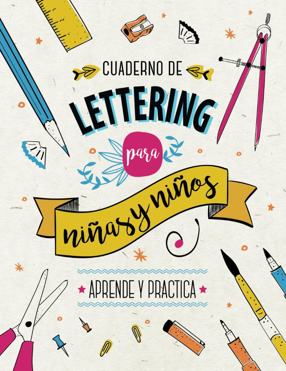 Libro: Cuaderno de Lettering para Niños y Niñas - Aprende y Practica: Libro con más de 120 páginas de teoría paso a paso, técnicas de caligrafía, plantillas ... proyectos de Lettering para principiantes.