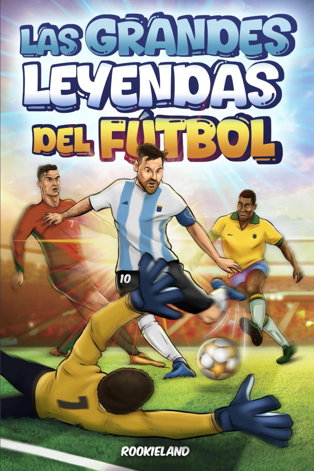 Libro: Las Grandes Leyendas del Fútbol: Anécdotas apasionantes, hechos increíbles e historias de éxito de las más grandes estrellas de fútbol. Ilustrado a color