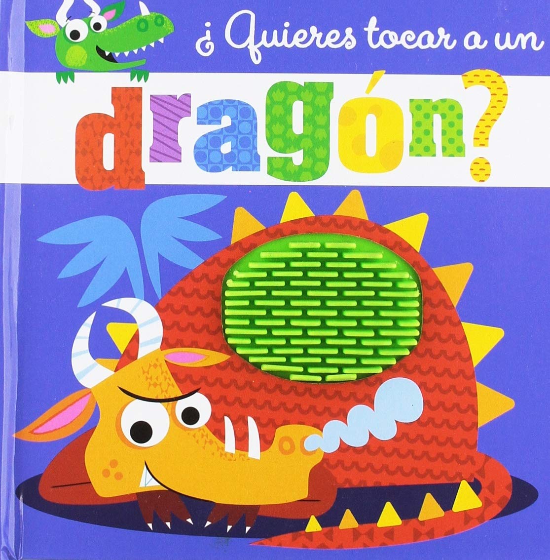 Libro: ¿Quieres tocar a un dragón? (Castellano - A PARTIR DE 0 AÑOS - PROYECTO DE 0 A 3 AÑOS - Libros sensoriales)