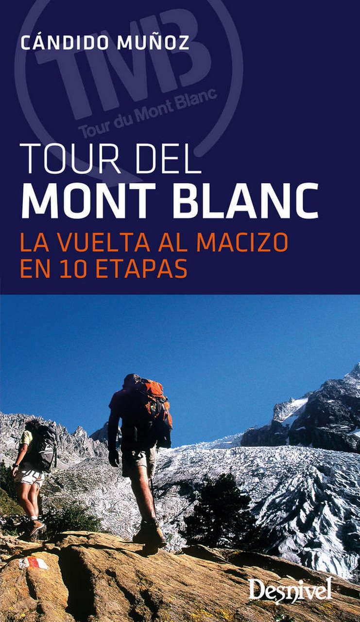Libro: El Tour del Mont Blanc: La vuelta al macizo en 10 etapas (GUIAS EXCURSIONISTAS)