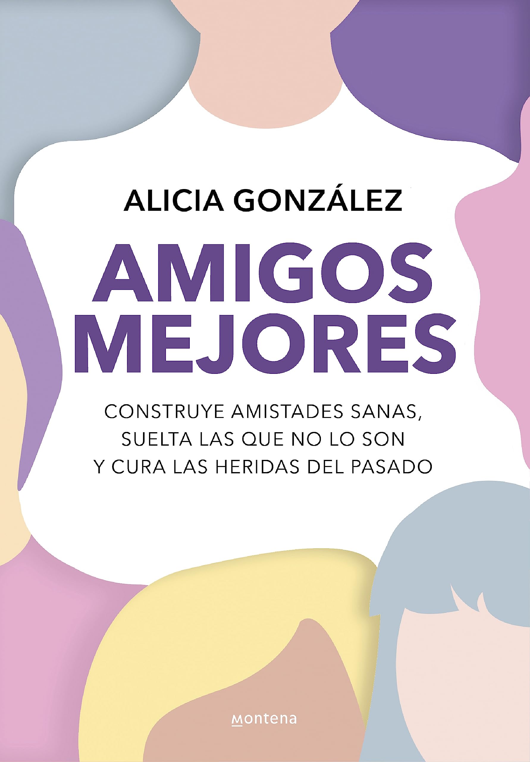 Libro: Amigos mejores: Construye amistades sanas, suelta las que no lo son y cura las heridas del pasado (GROU)