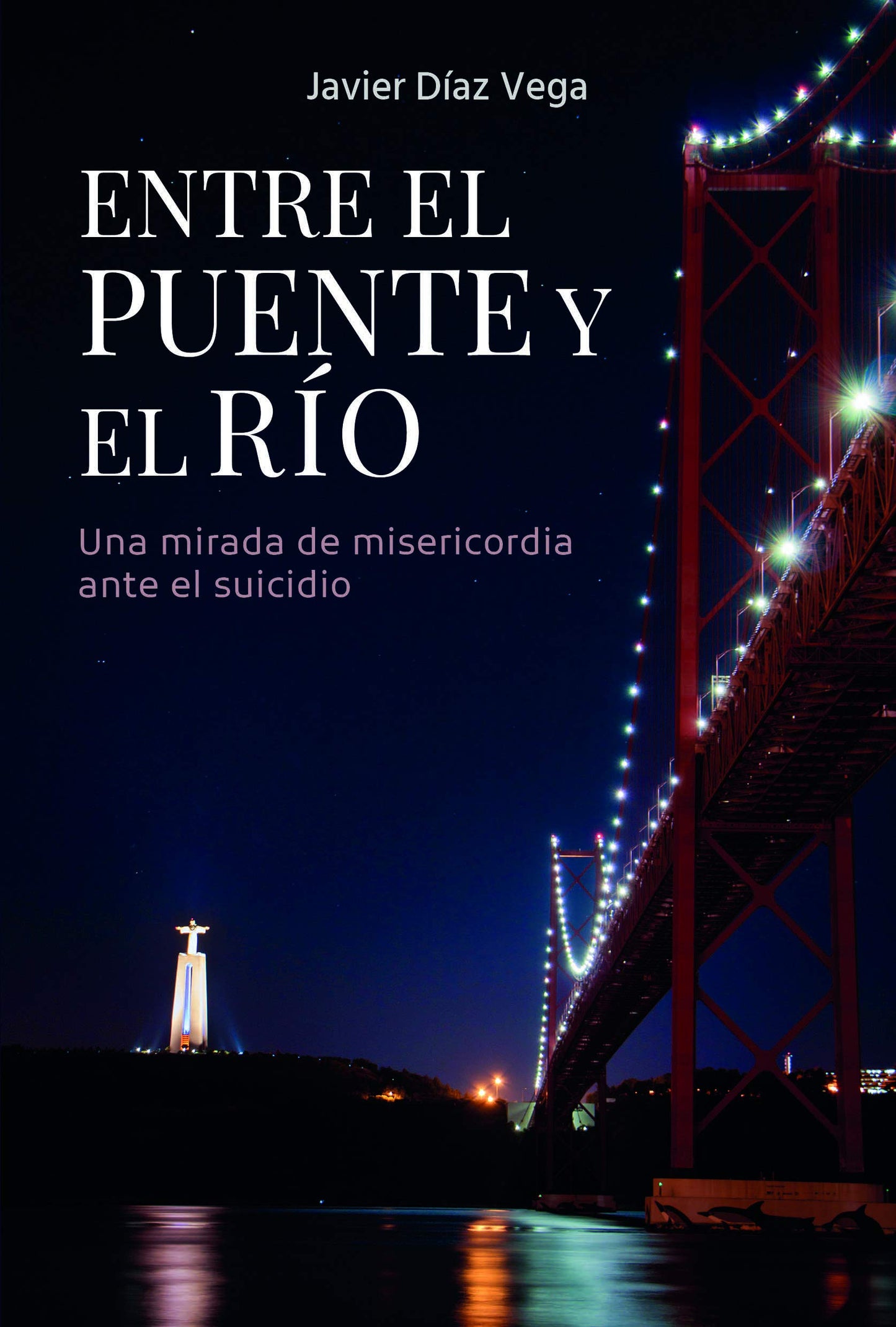 Libro: Entre el puente y el río: Una mirada de misericordia ante el suicidio