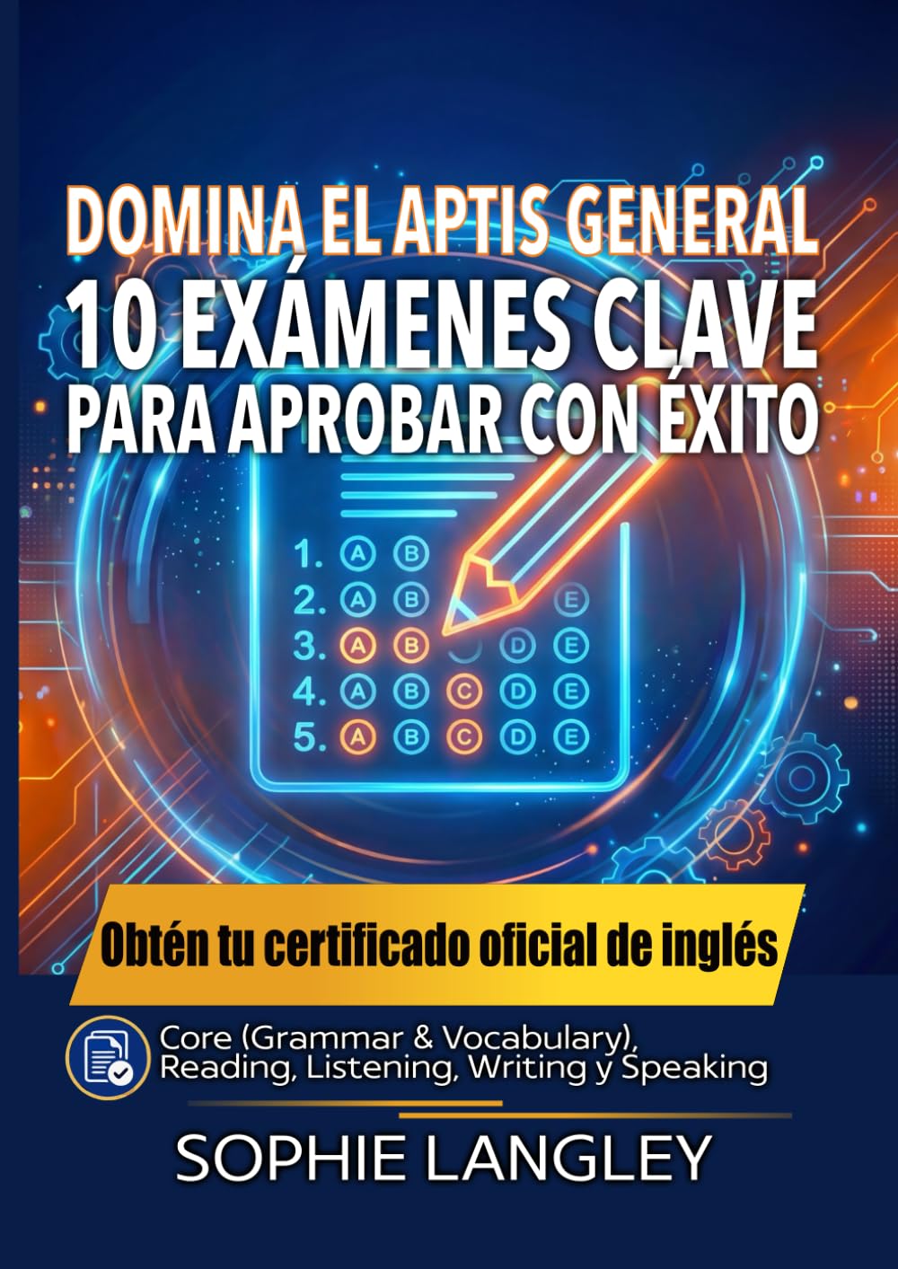 Libro: DOMINA EL APTIS GENERAL: 10 EXÁMENES CLAVE PARA APROBAR CON ÉXITO (APTIS SUCCESS SYSTEM – La colección definitiva para aprobar Aptis y certificar tu nivel de inglés)