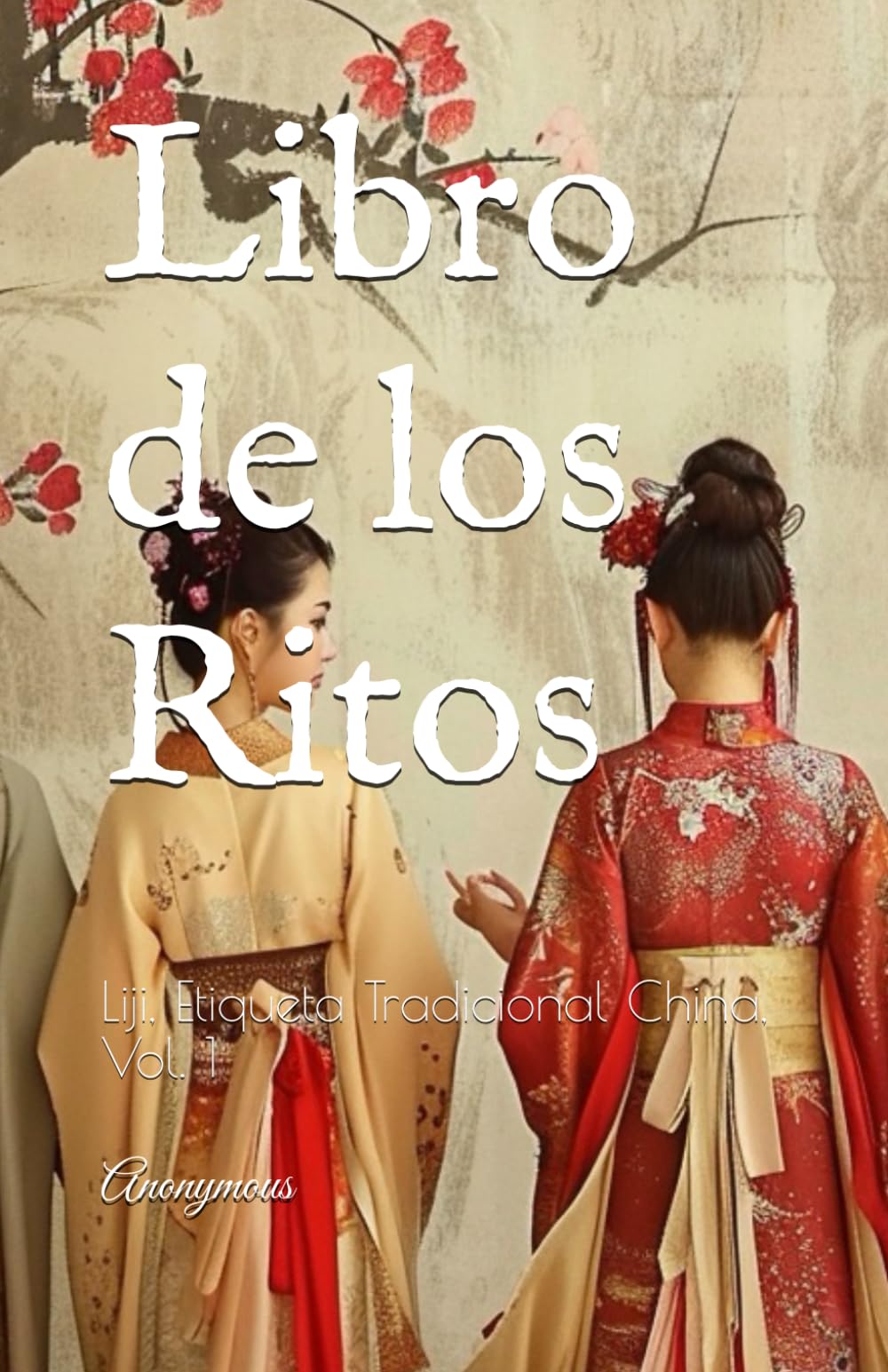 Libro de los Ritos: Liji, Etiqueta Tradicional China, Vol. 1
